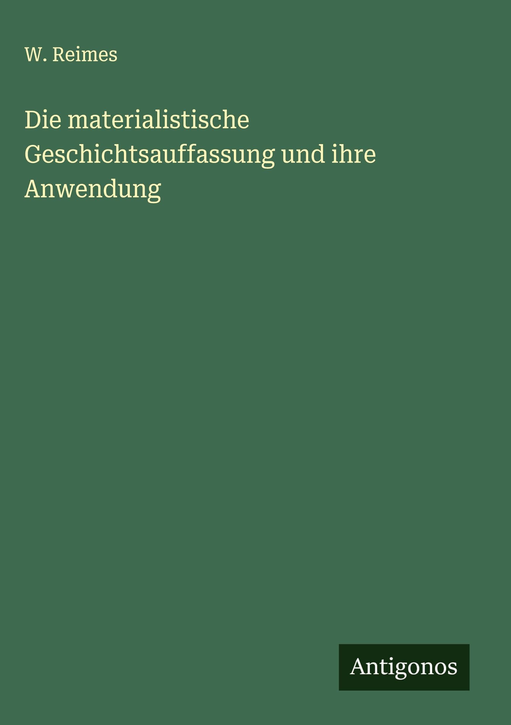 Die materialistische Geschichtsauffassung und ihre Anwendung Classics