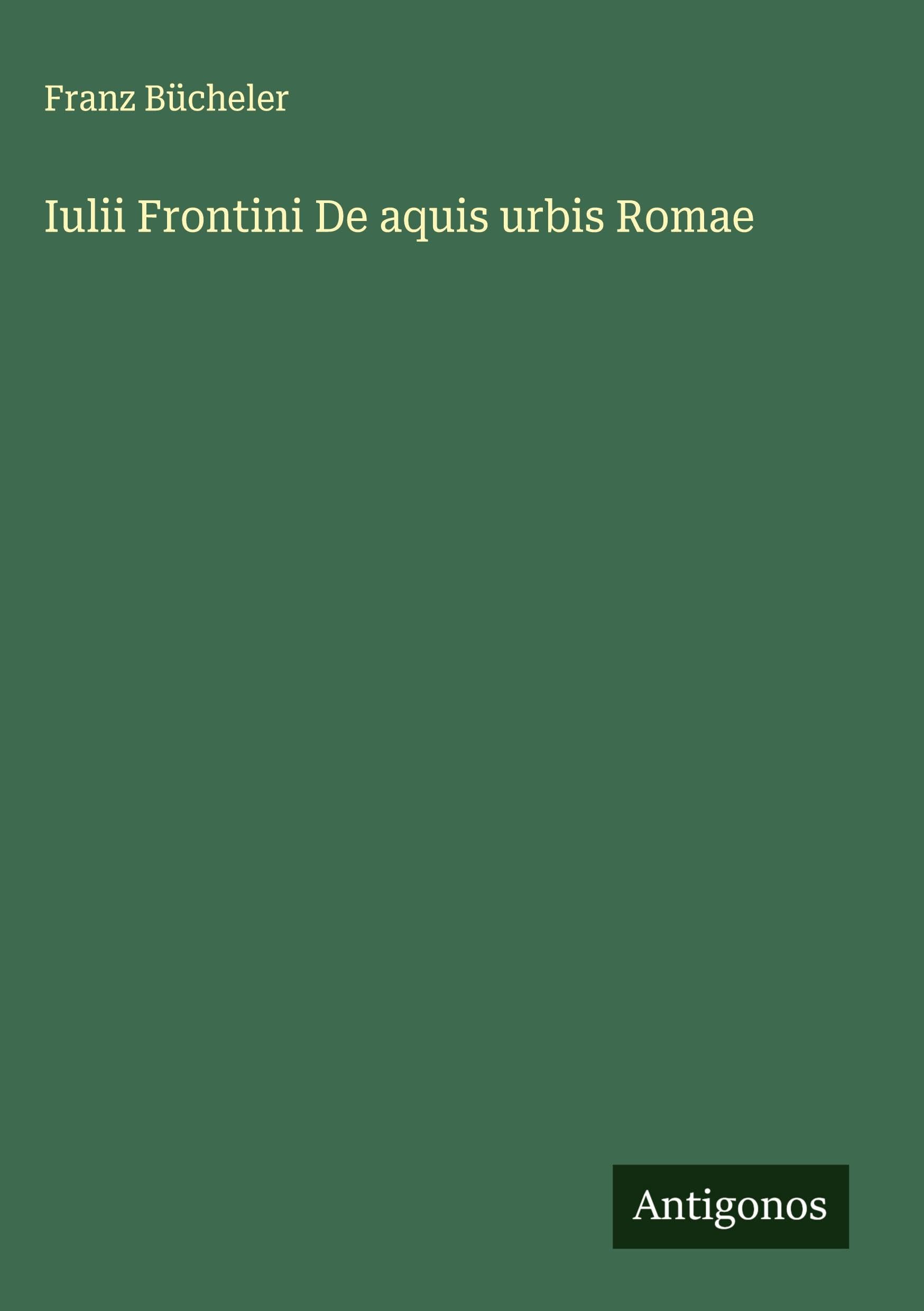 Iulii Frontini De aquis urbis Romae Classics