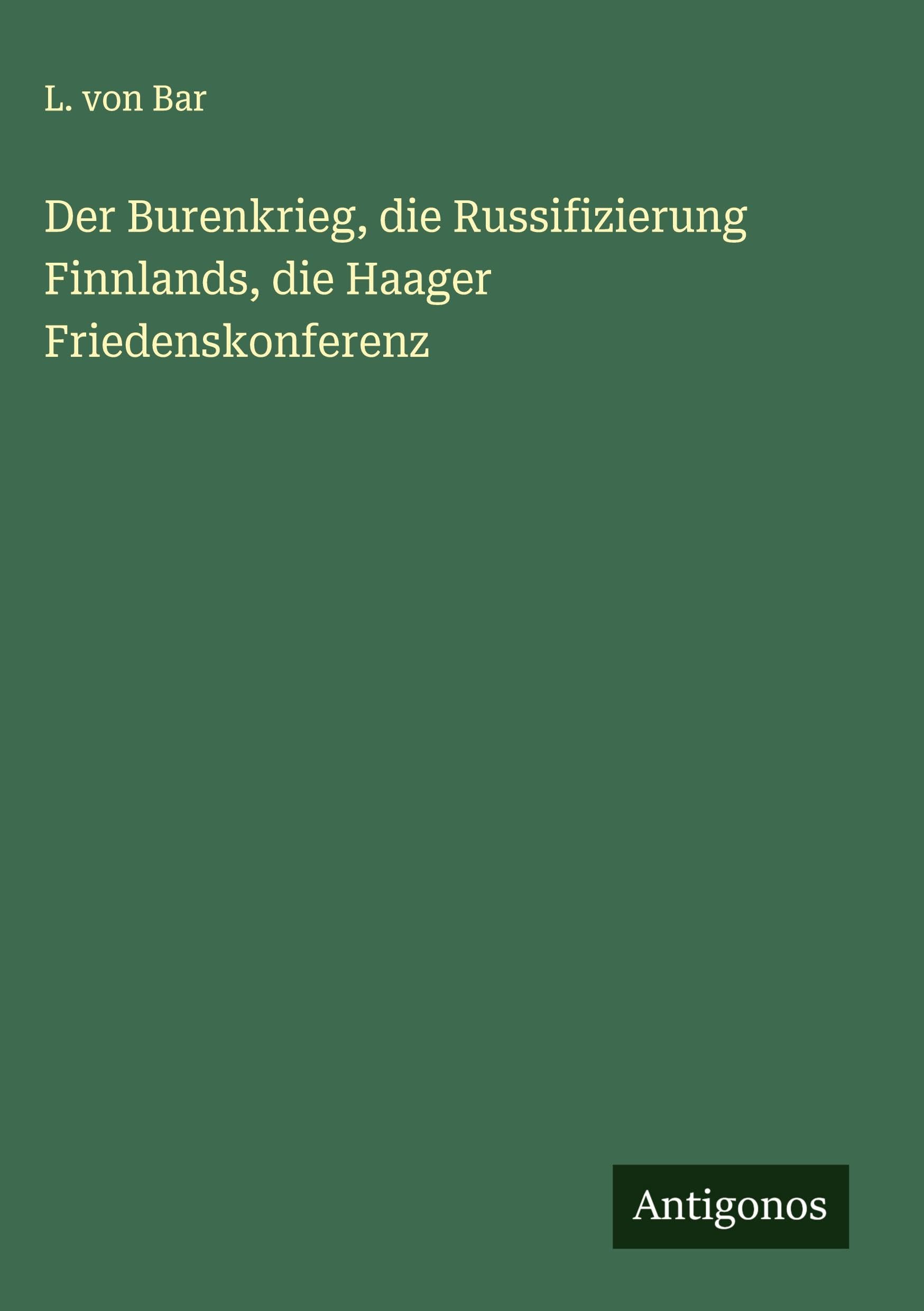 Der Burenkrieg, die Russifizierung Finnlands, die Haager Friedenskonferenz Classics