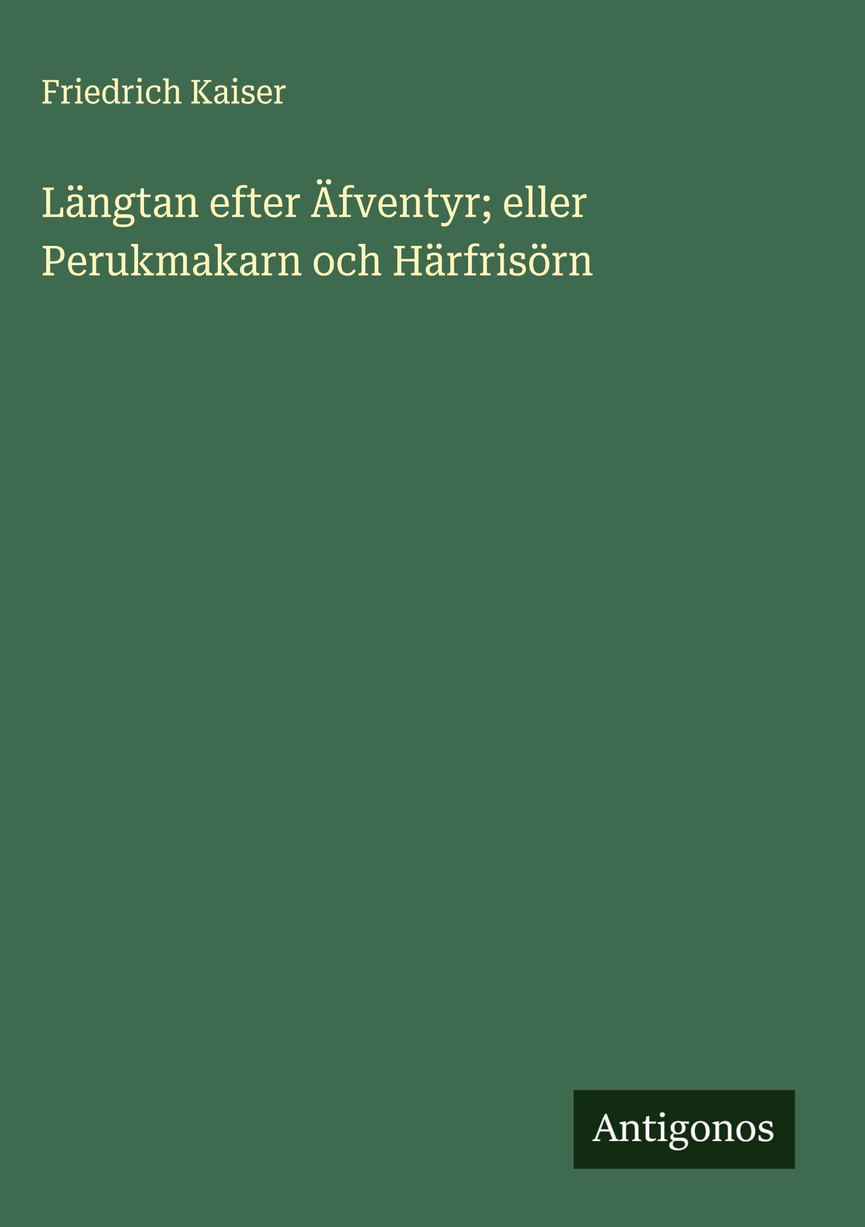 Längtan efter Äfventyr; eller Perukmakarn och Härfrisörn Classics