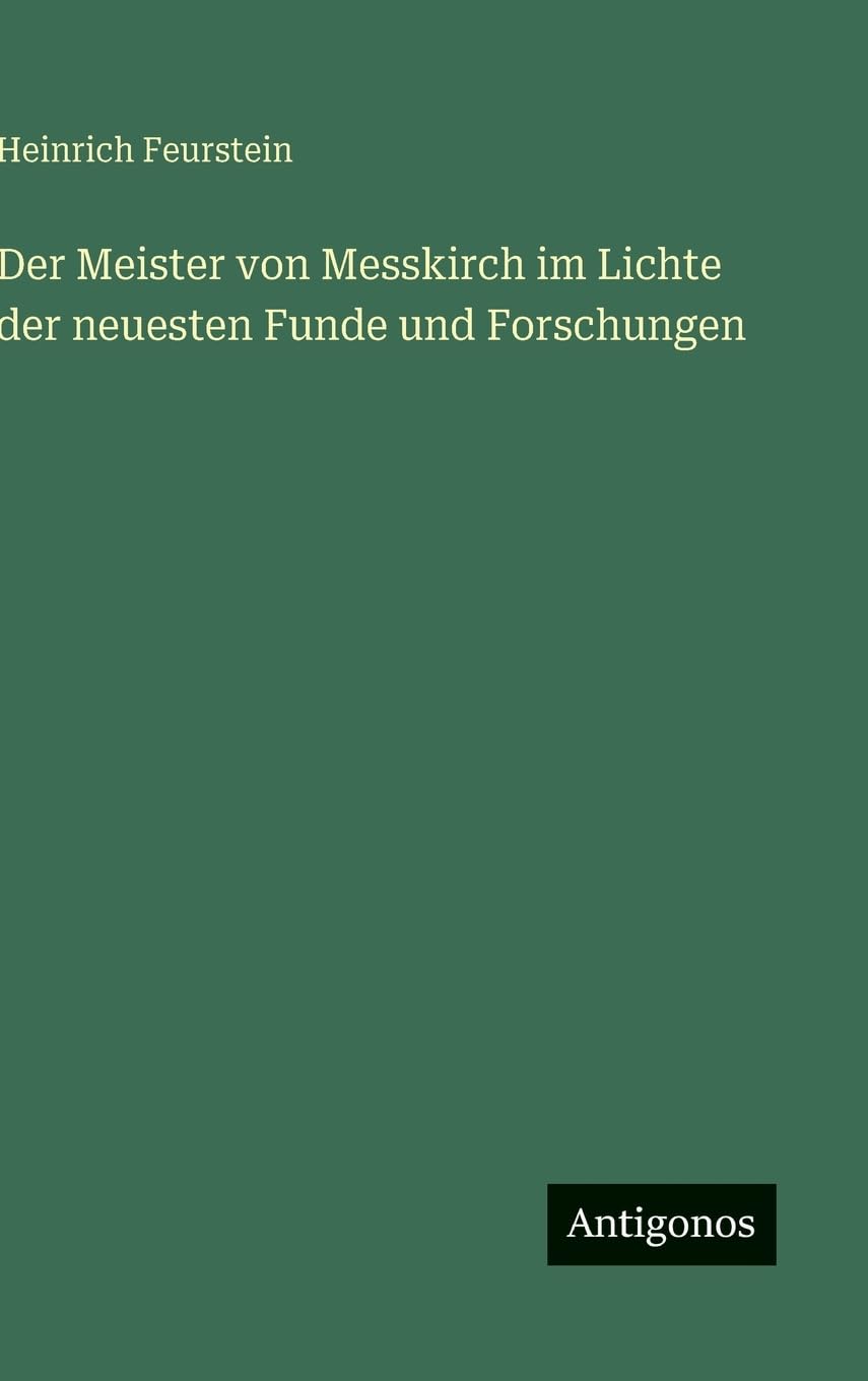 Der Meister von Messkirch im Lichte der neuesten Funde und Forschungen Classics