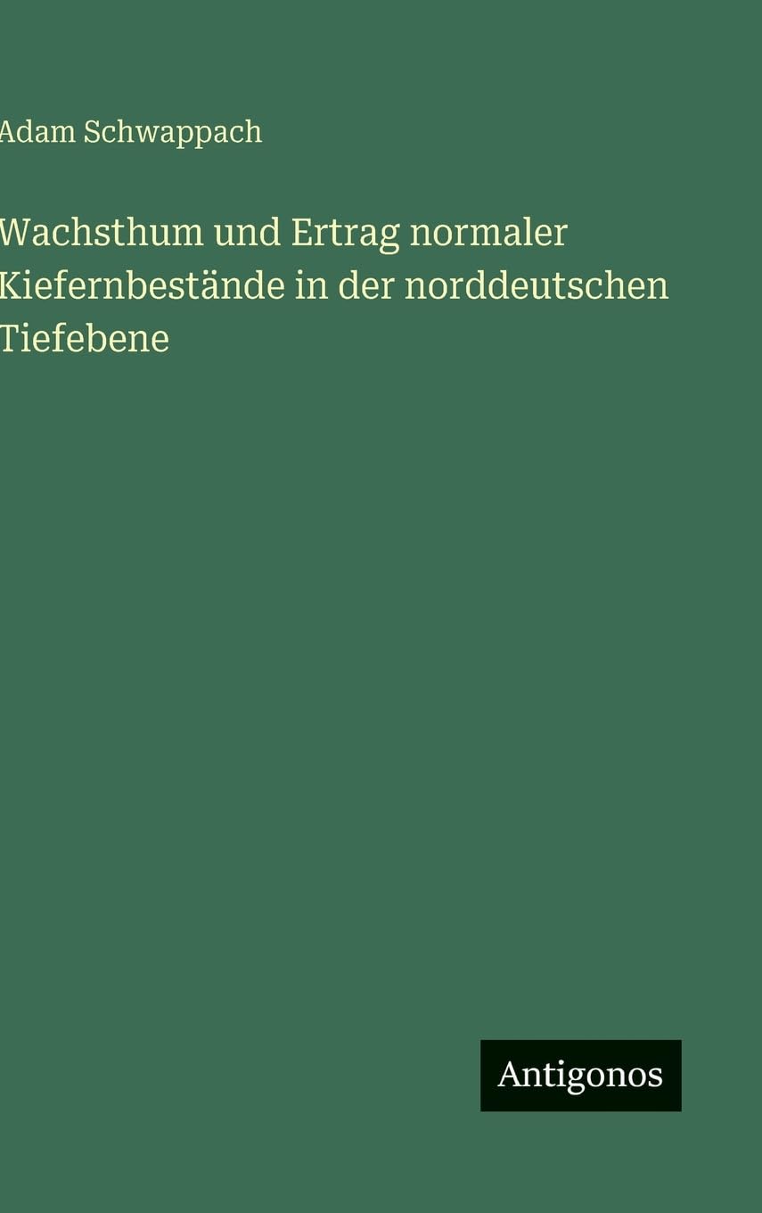 Wachsthum und Ertrag normaler Kiefernbestände in der norddeutschen Tiefebene Classics