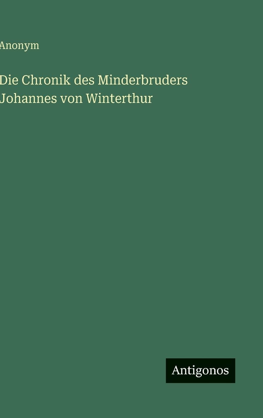 Die Chronik des Minderbruders Johannes von Winterthur Classics