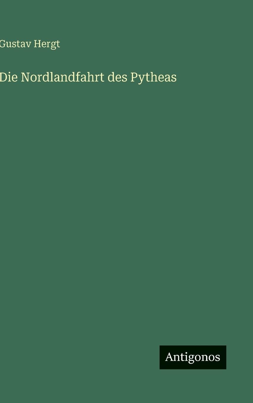 Die Nordlandfahrt des Pytheas Classics