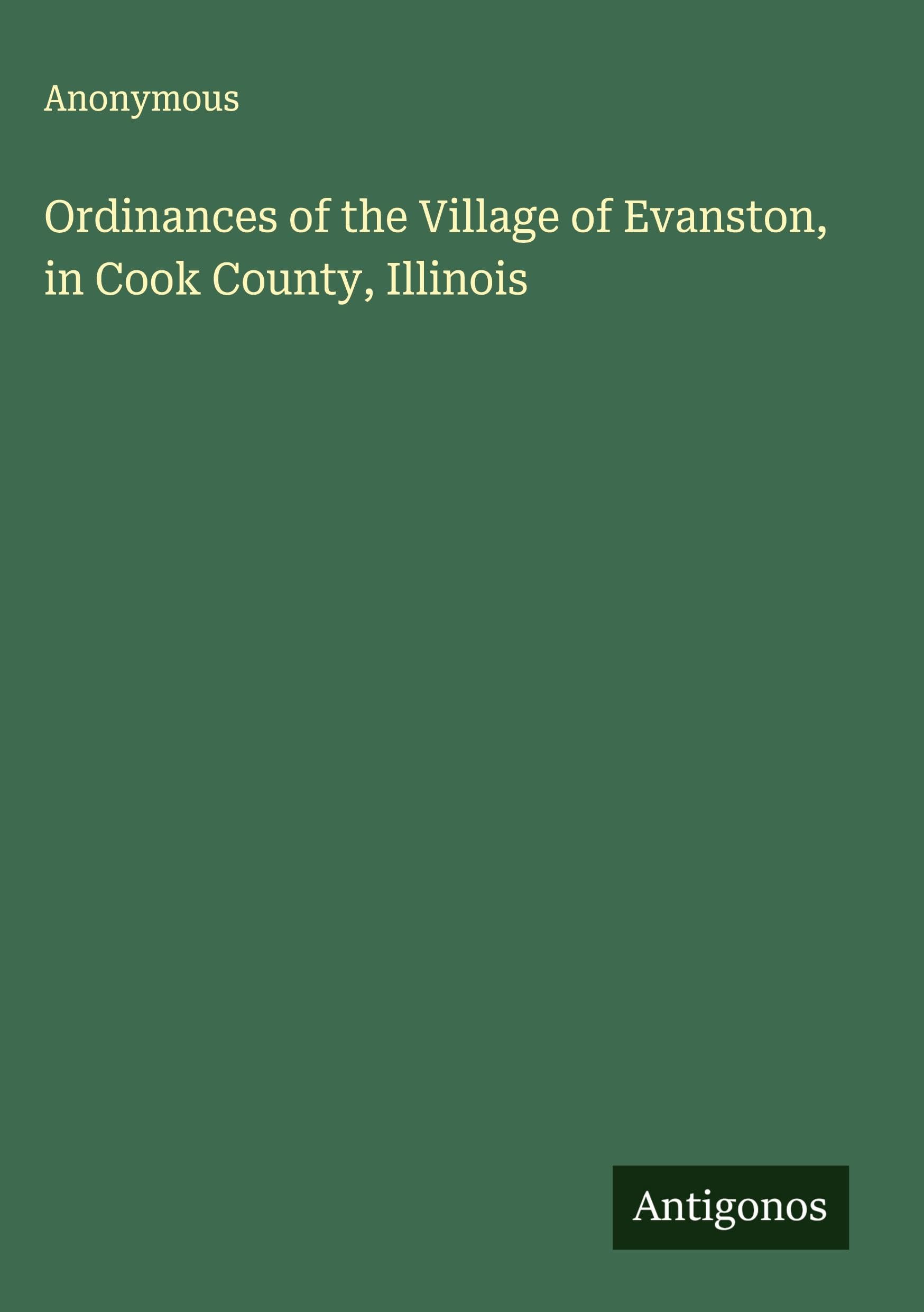 Ordinances of the Village of Evanston, in Cook County, Illinois Classics
