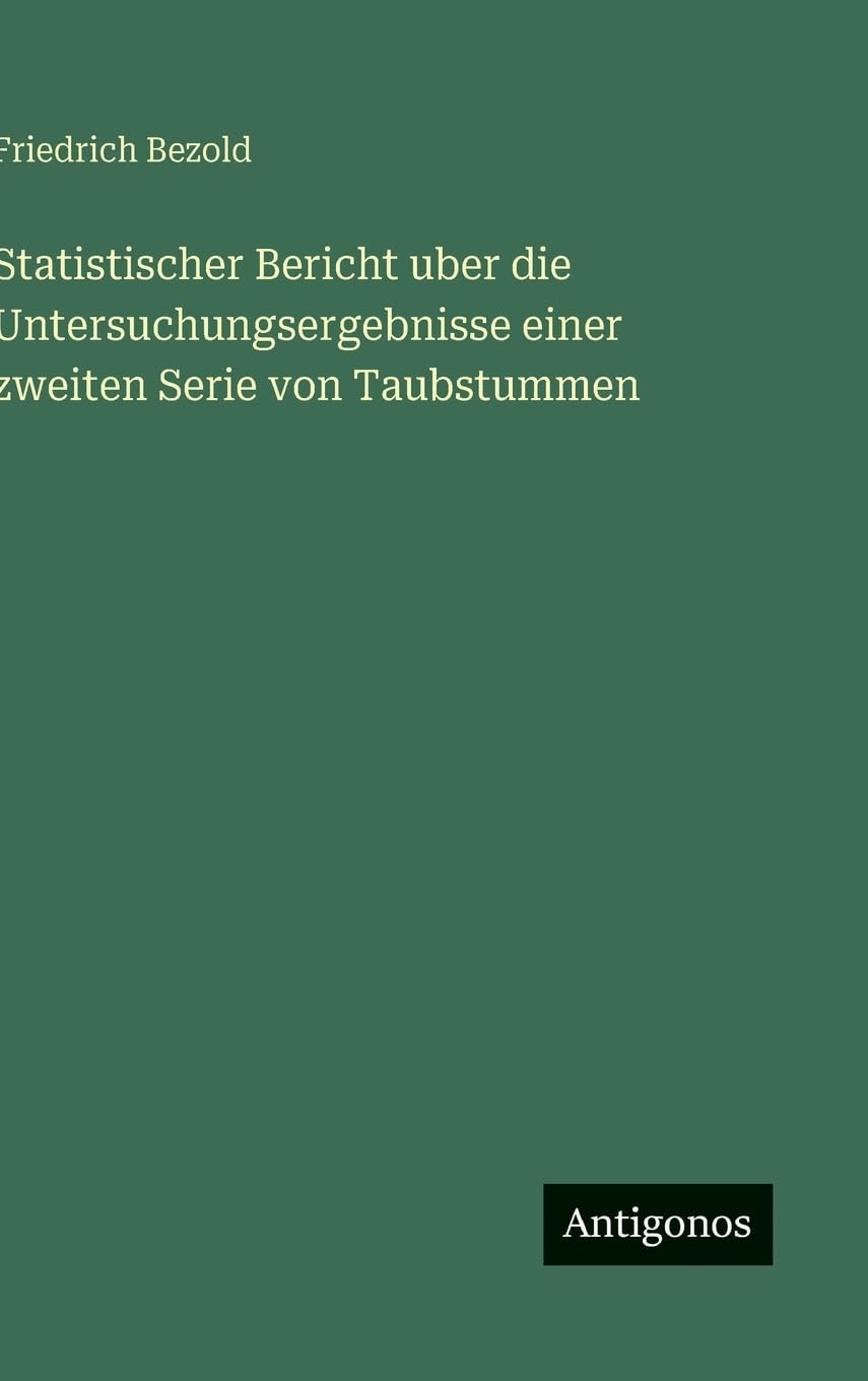 Statistischer Bericht uber die Untersuchungsergebnisse einer zweiten Serie von Taubstummen Classics