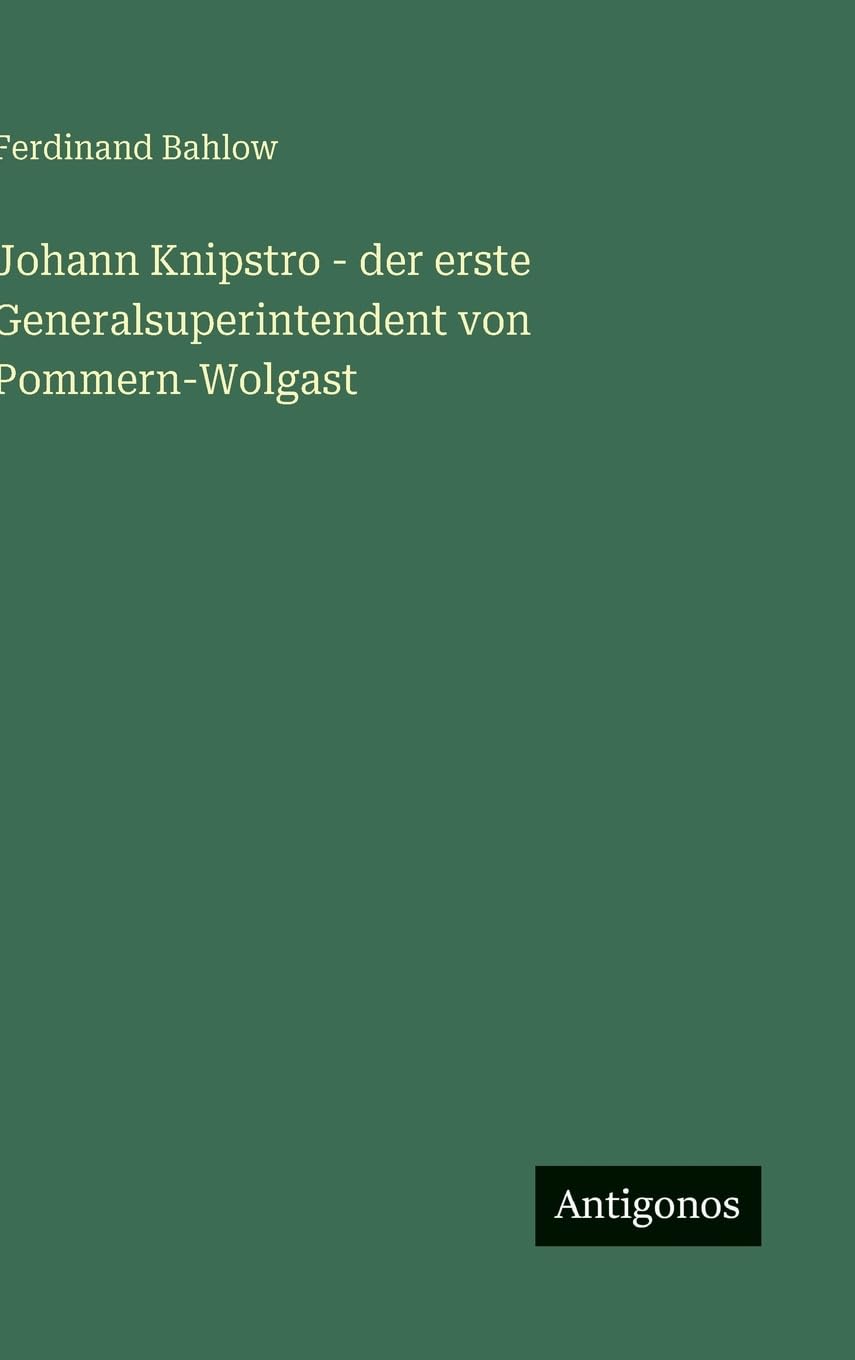 Johann Knipstro - der erste Generalsuperintendent von Pommern-Wolgast Classics