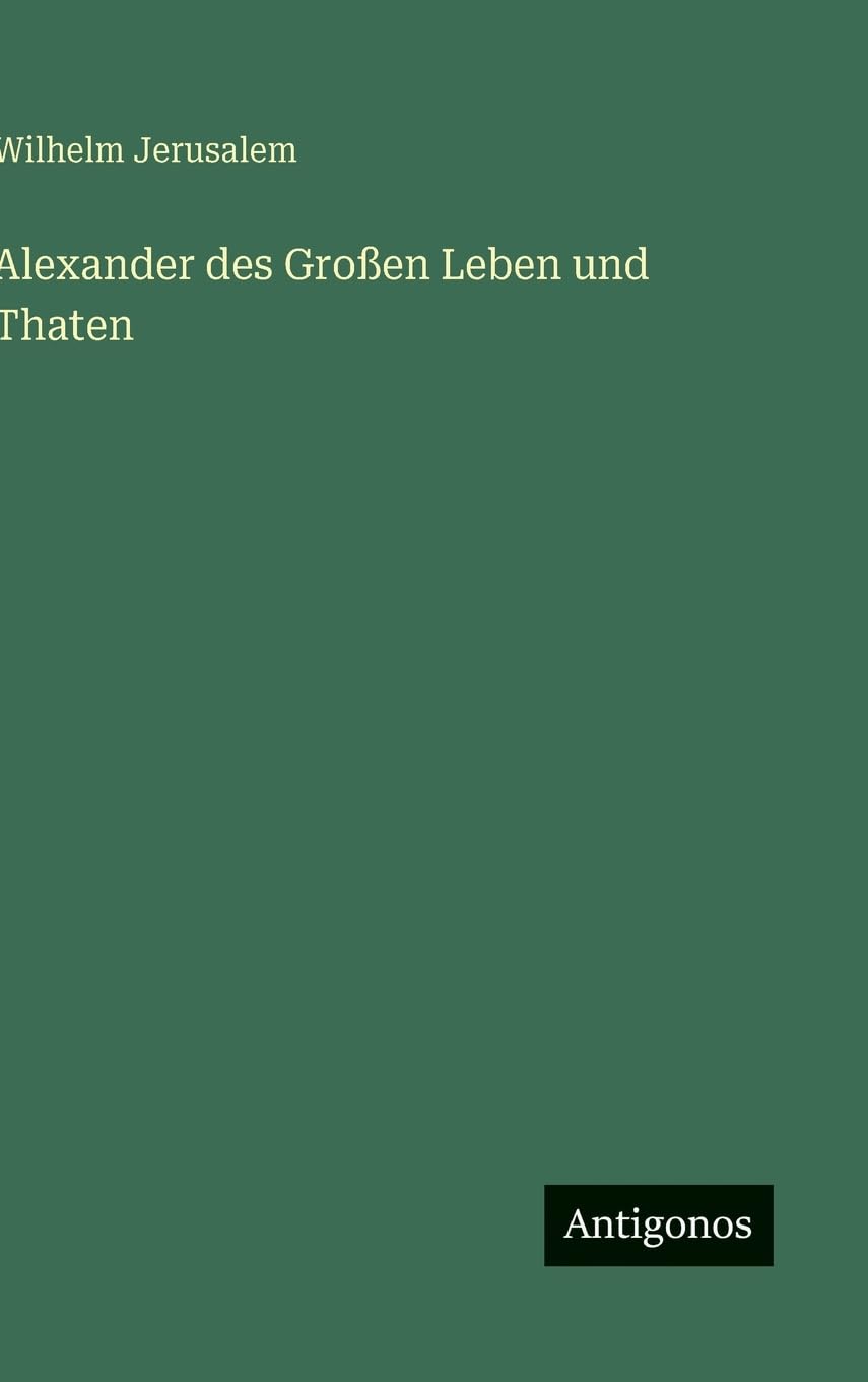 Alexander des Großen Leben und Thaten Classics