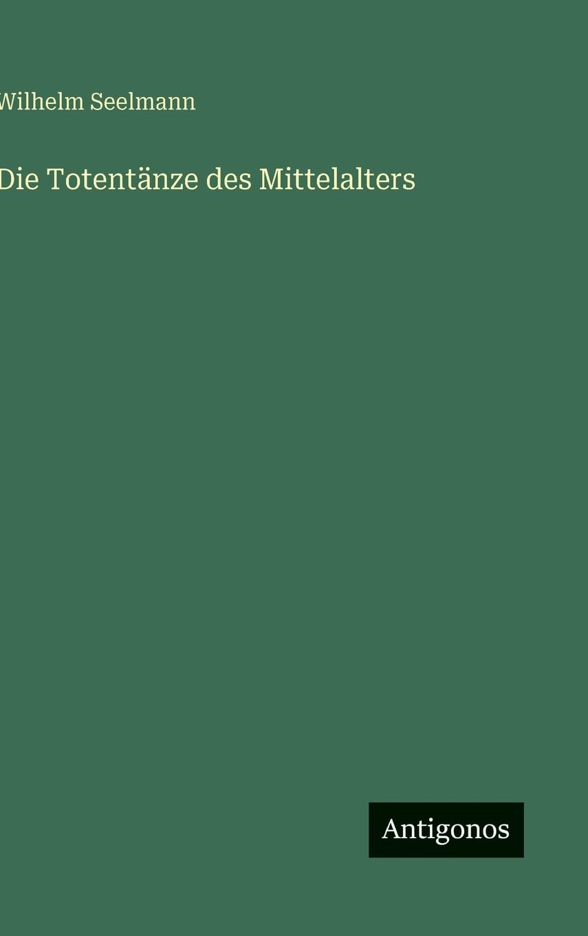Die Totentänze des Mittelalters Classics