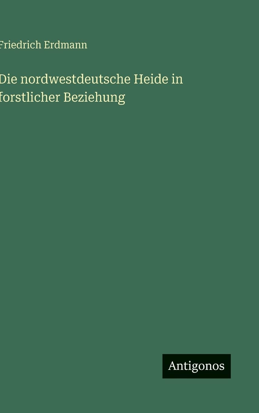 Die nordwestdeutsche Heide in forstlicher Beziehung Classics