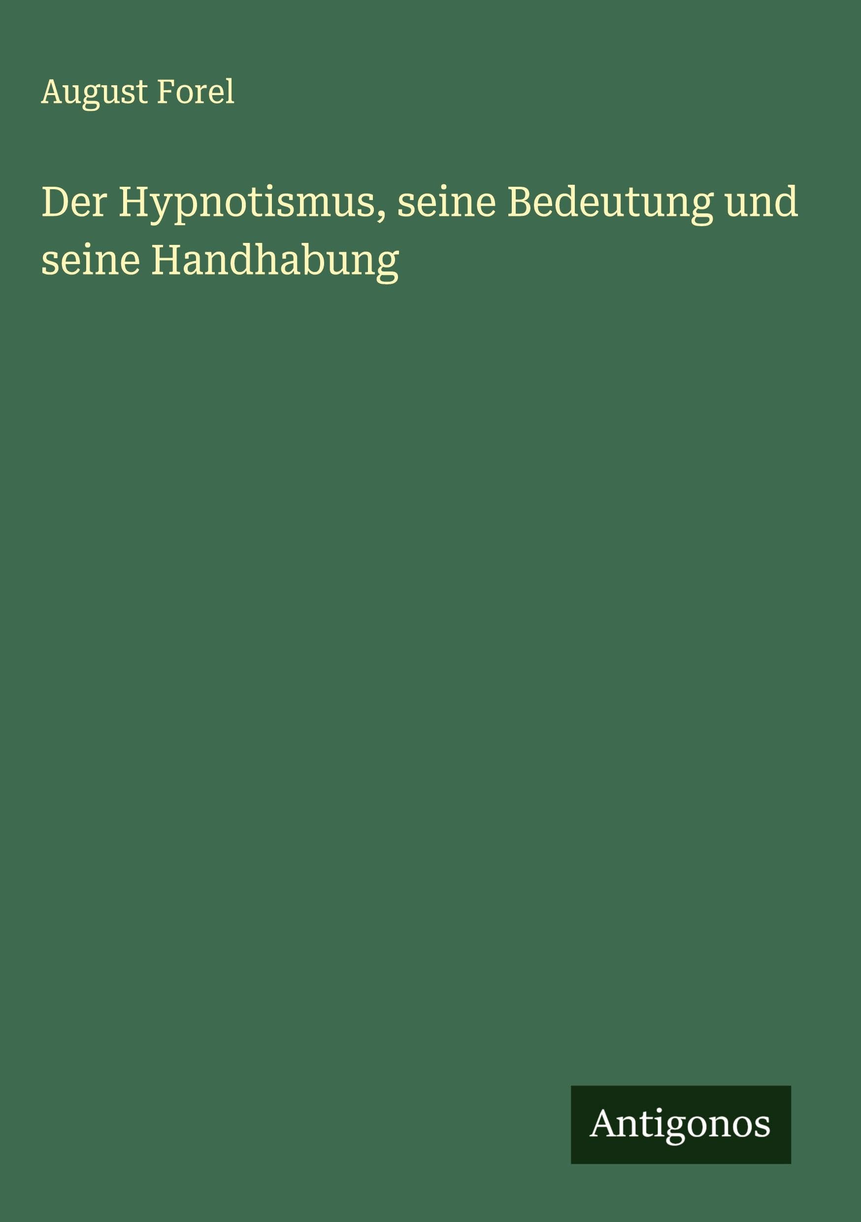 Der Hypnotismus, seine Bedeutung und seine Handhabung Classics