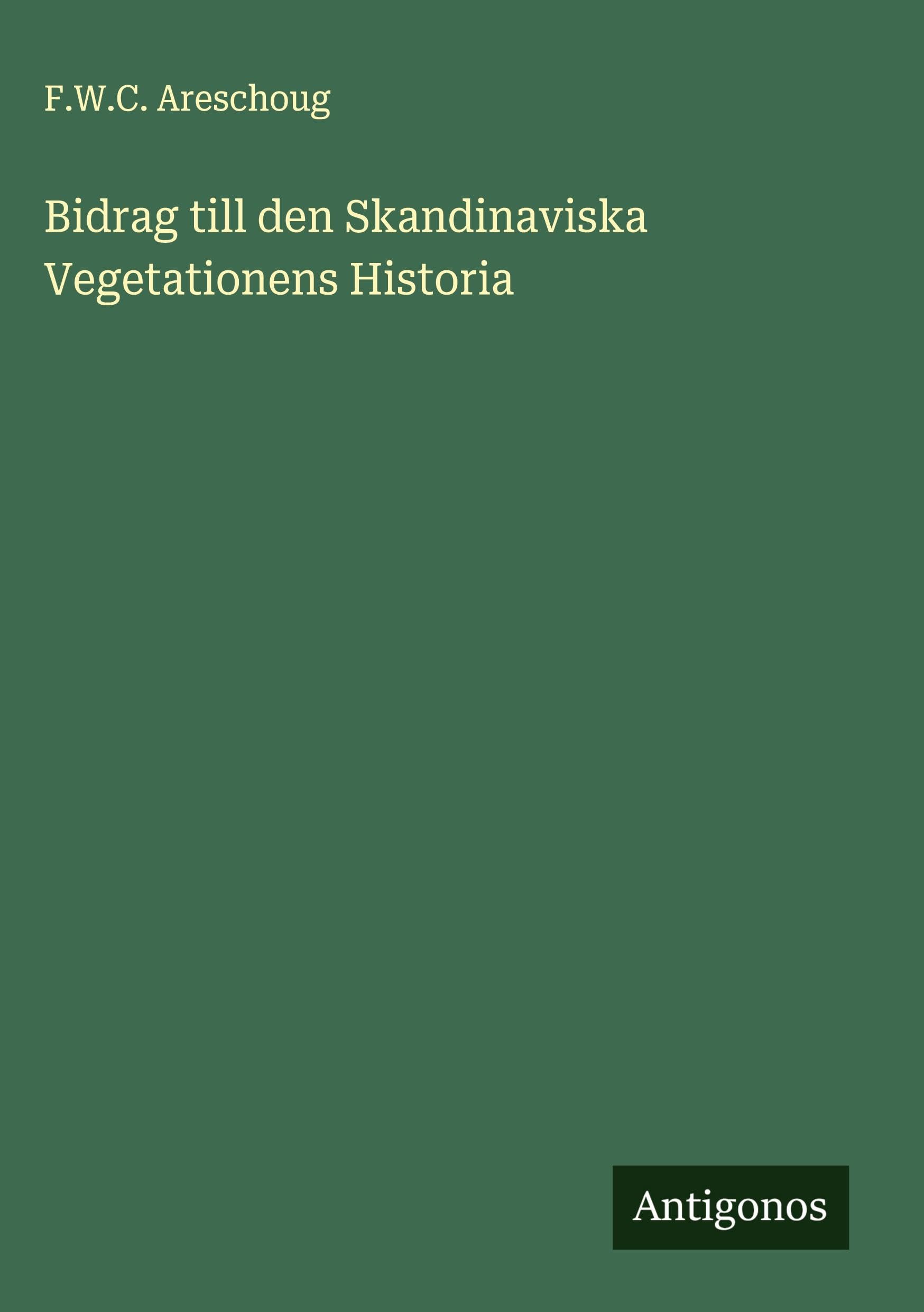 Bidrag till den Skandinaviska Vegetationens Historia Classics
