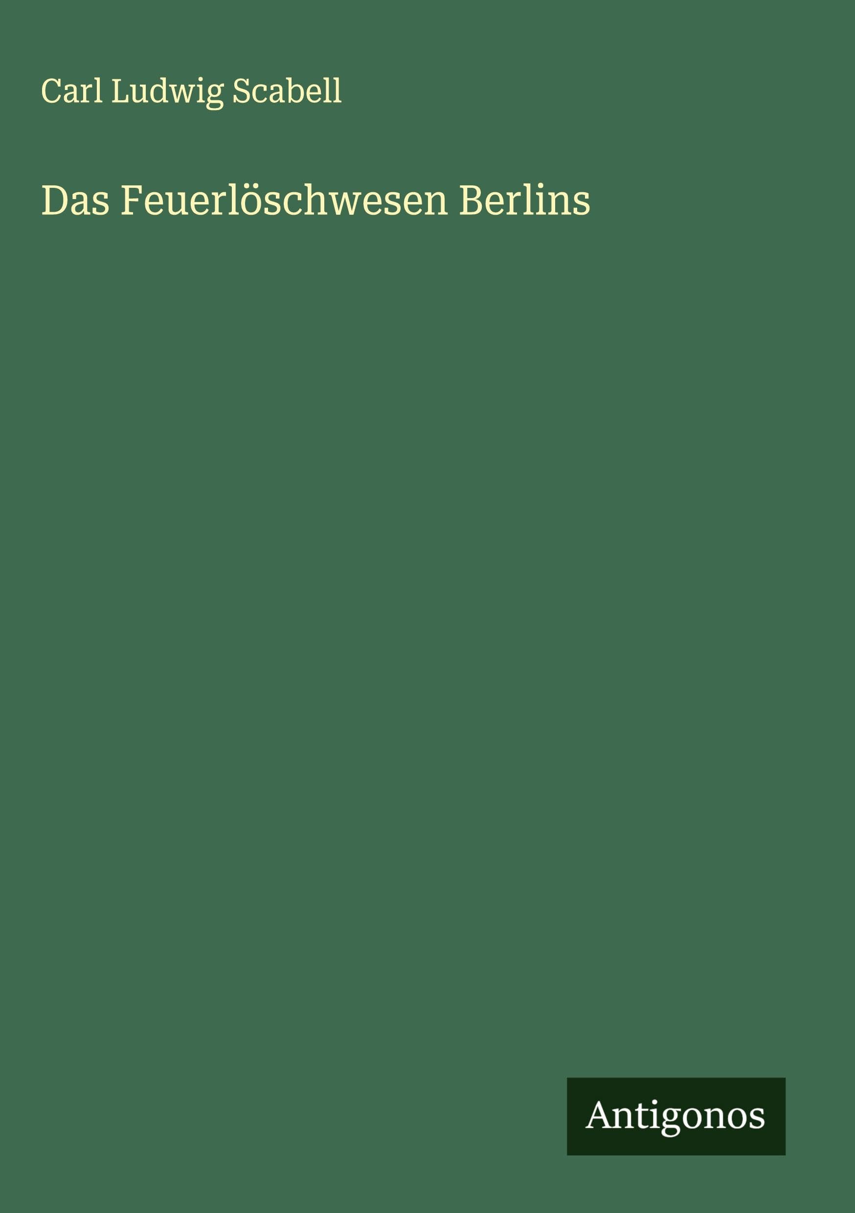 Das Feuerlöschwesen Berlins Classics
