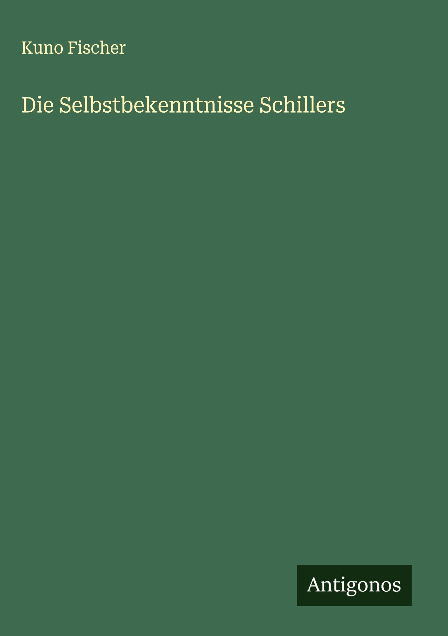 Die Selbstbekenntnisse Schillers Classics