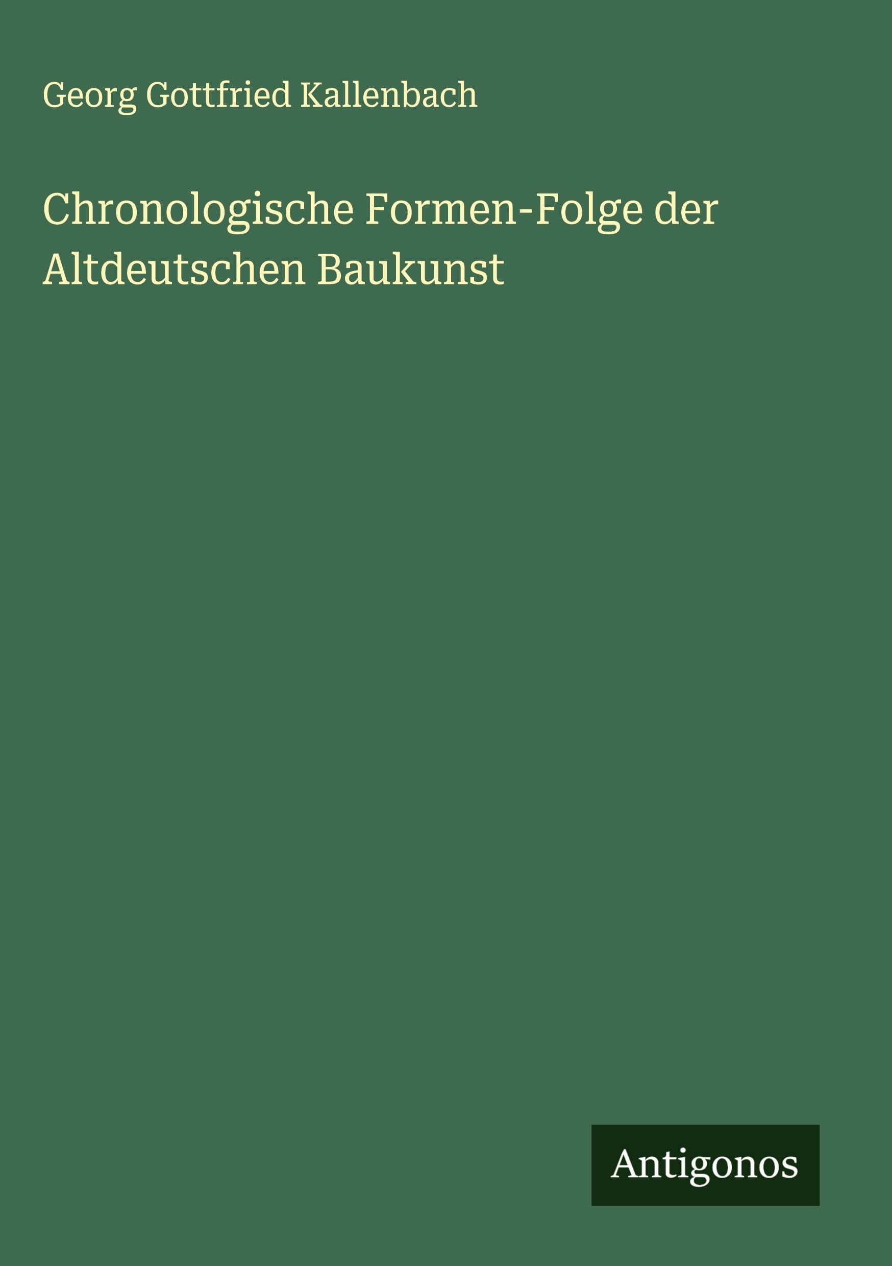 Chronologische Formen-Folge der Altdeutschen Baukunst Classics