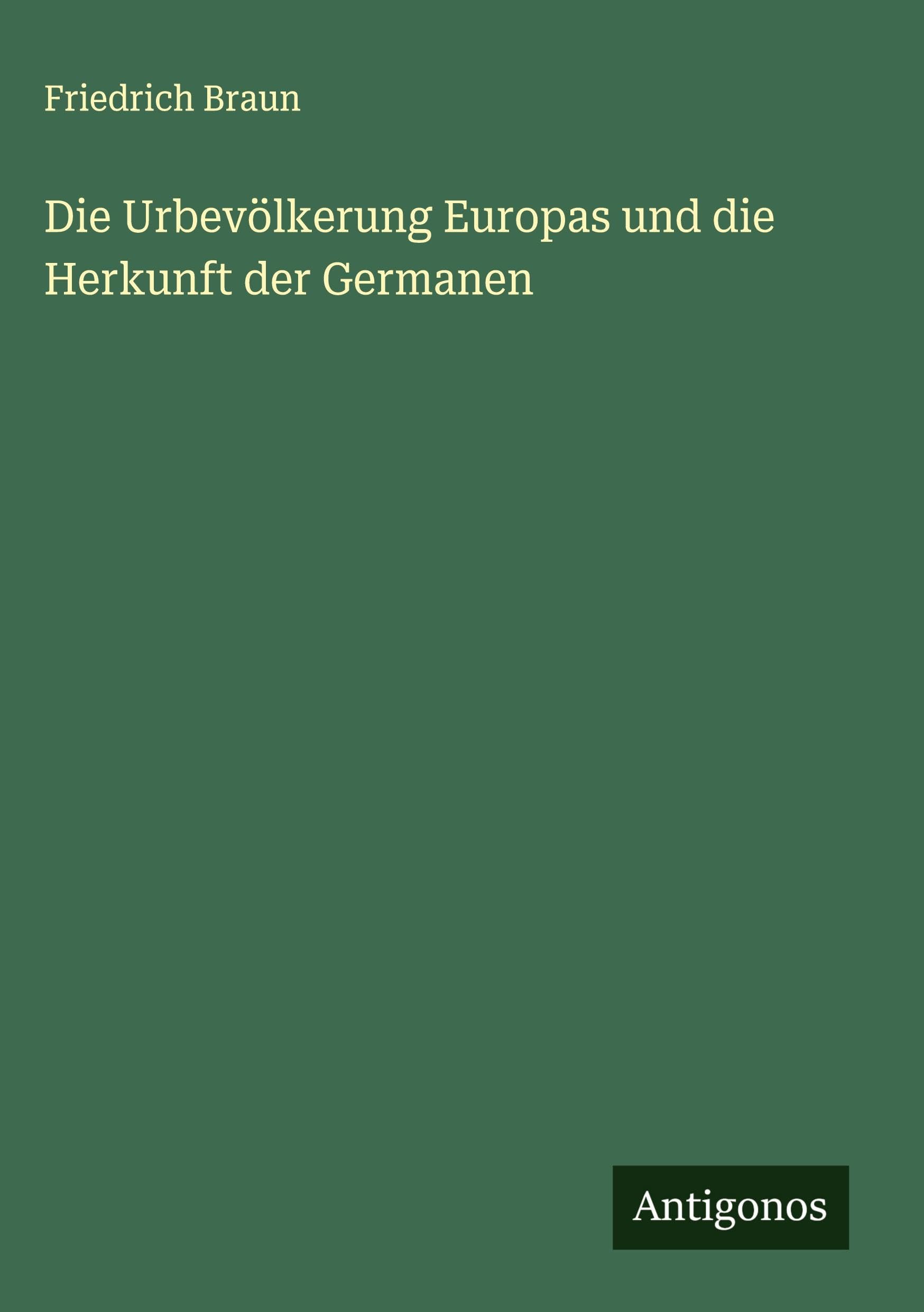 Die Urbevölkerung Europas und die Herkunft der Germanen Classics