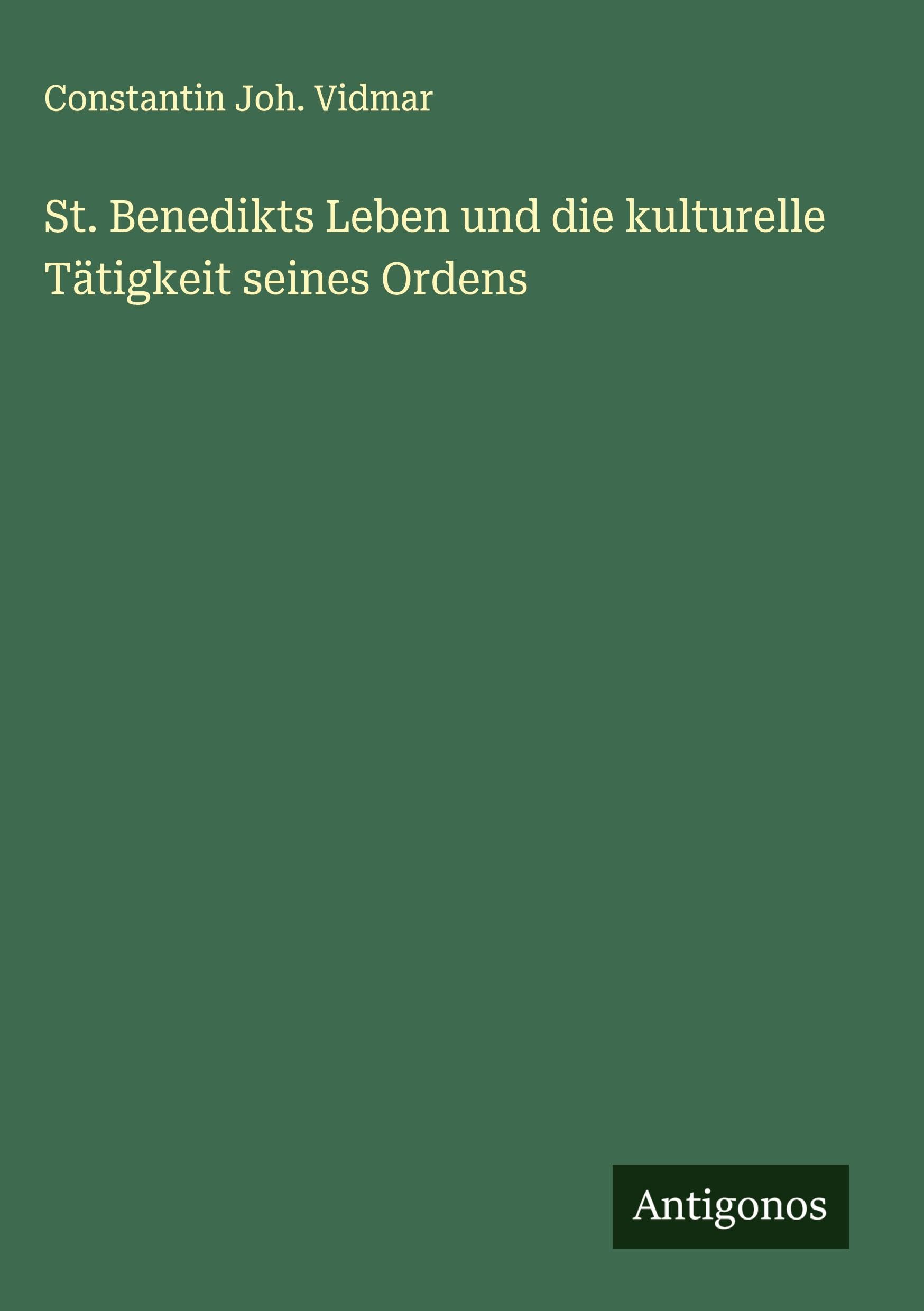 St. Benedikts Leben und die kulturelle Tätigkeit seines Ordens Classics
