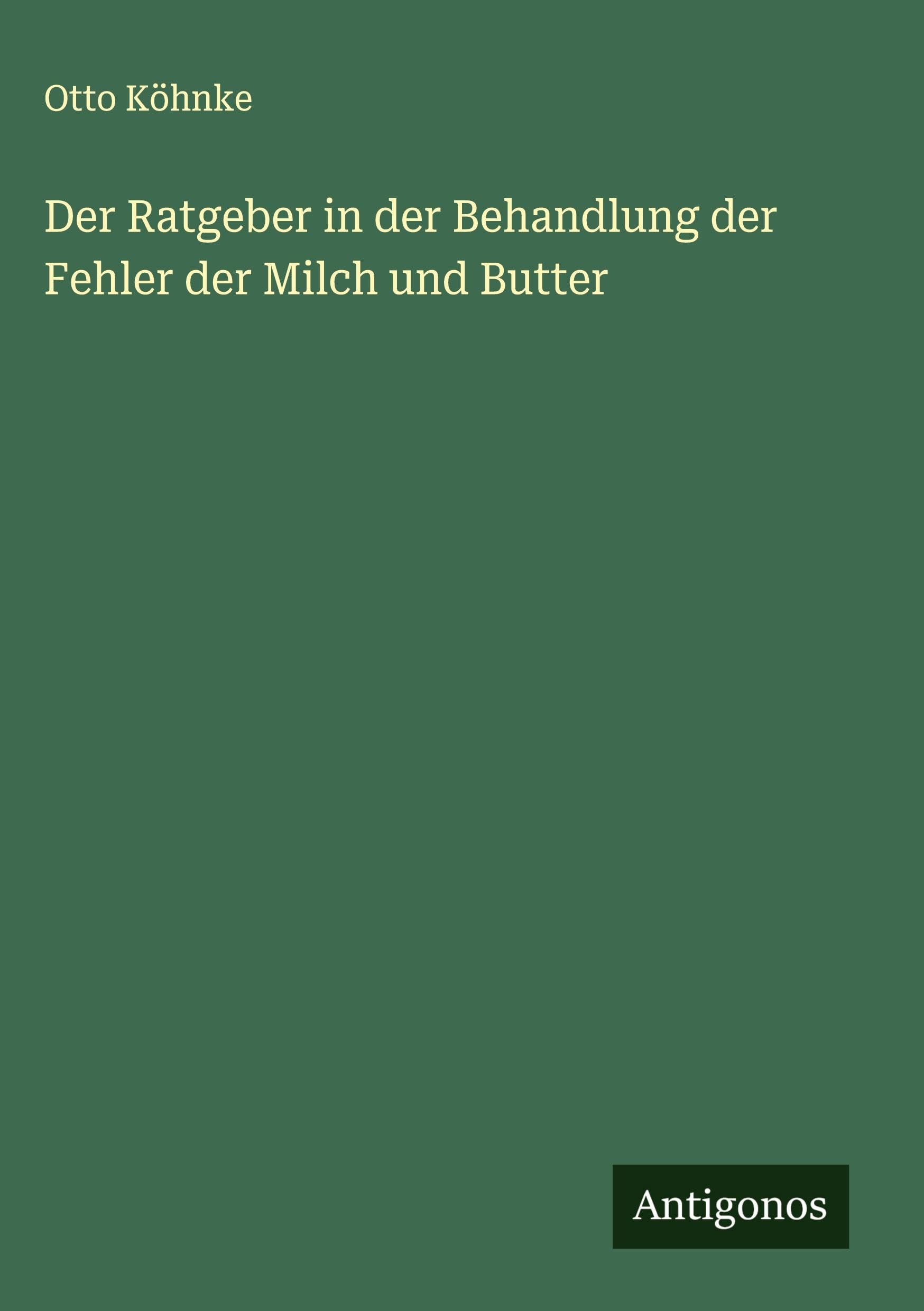 Der Ratgeber in der Behandlung der Fehler der Milch und Butter Classics