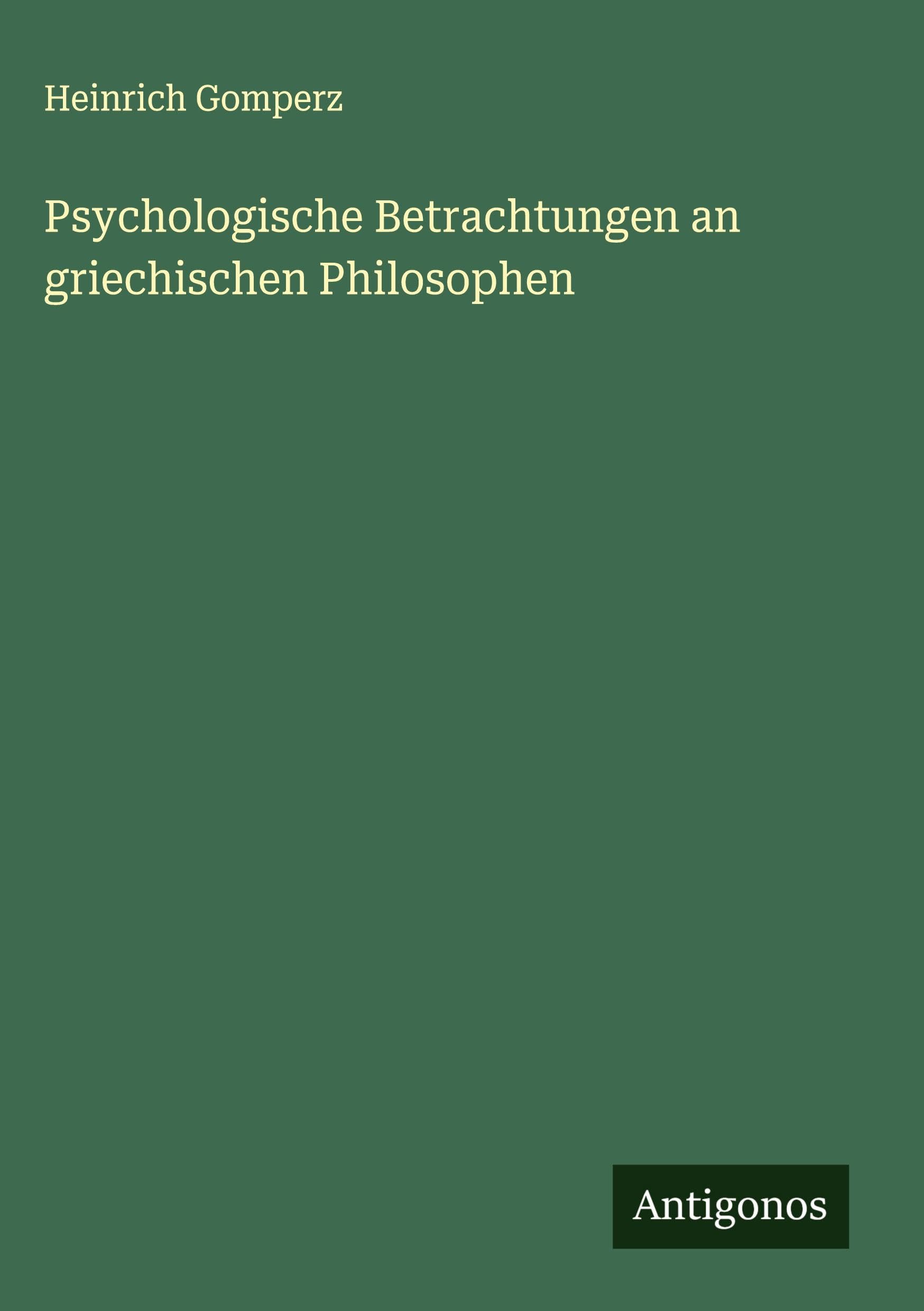 Psychologische Betrachtungen an griechischen Philosophen Classics