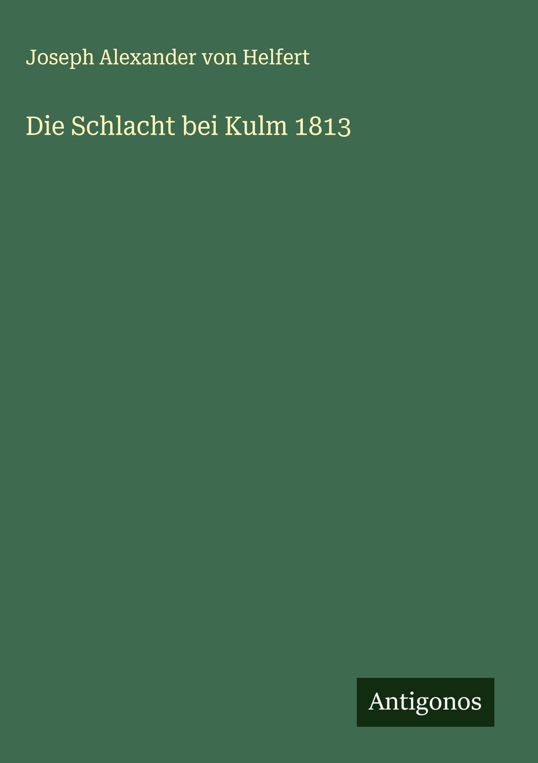 Die Schlacht bei Kulm 1813 Classics