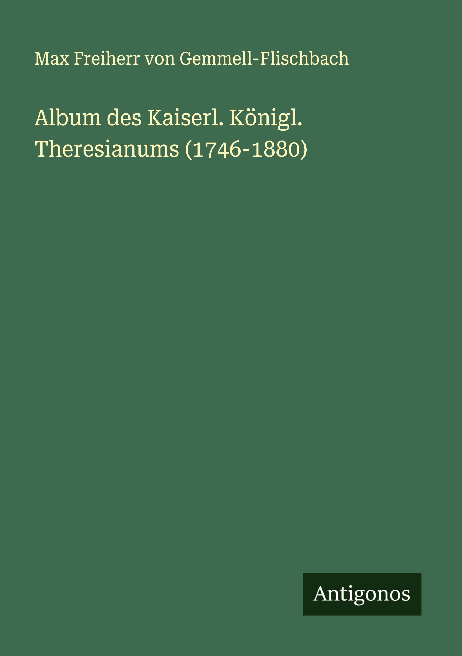 Album des Kaiserl. Königl. Theresianums (1746-1880) Classics