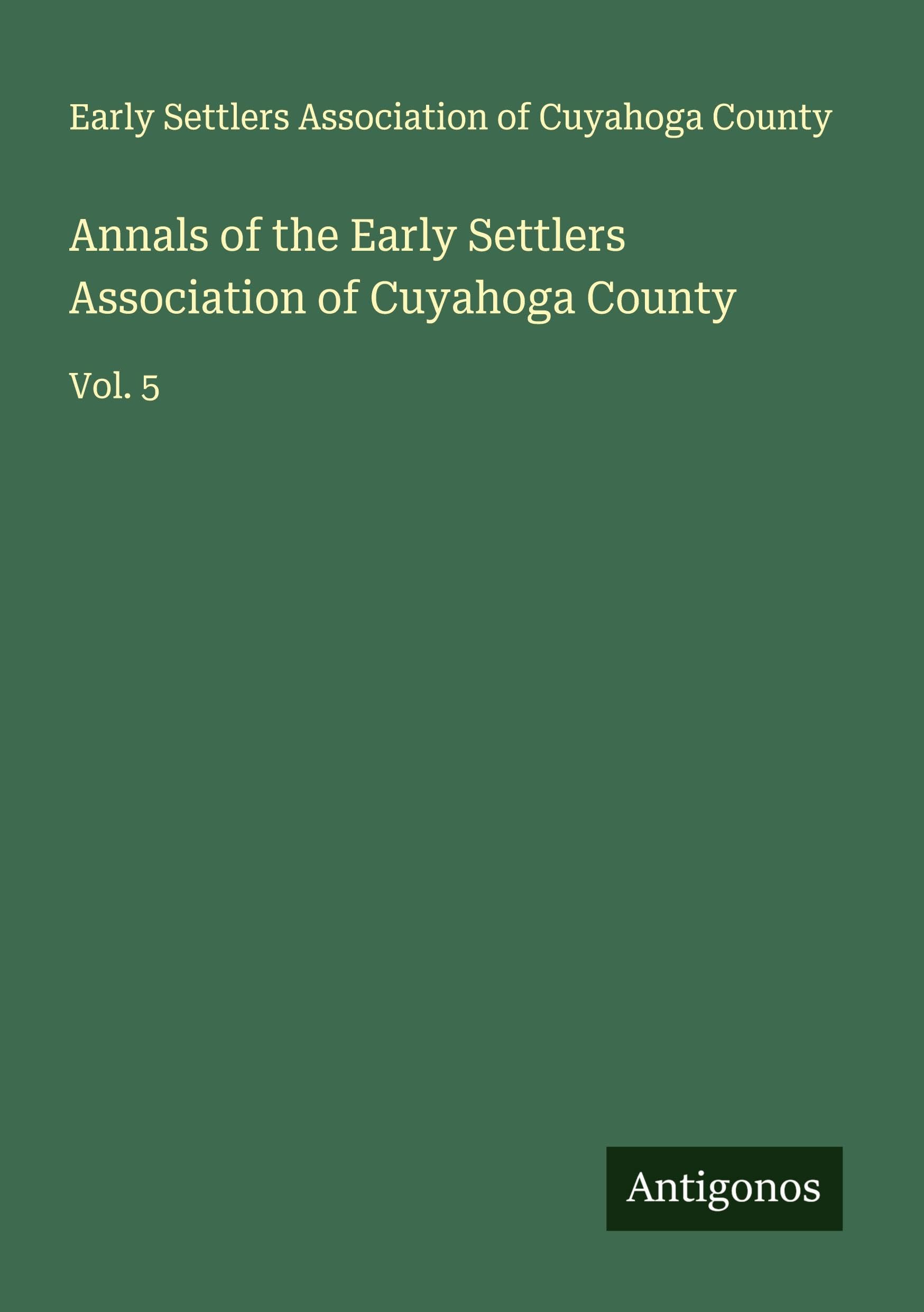 Annals of the Early Settlers Association of Cuyahoga County Classics