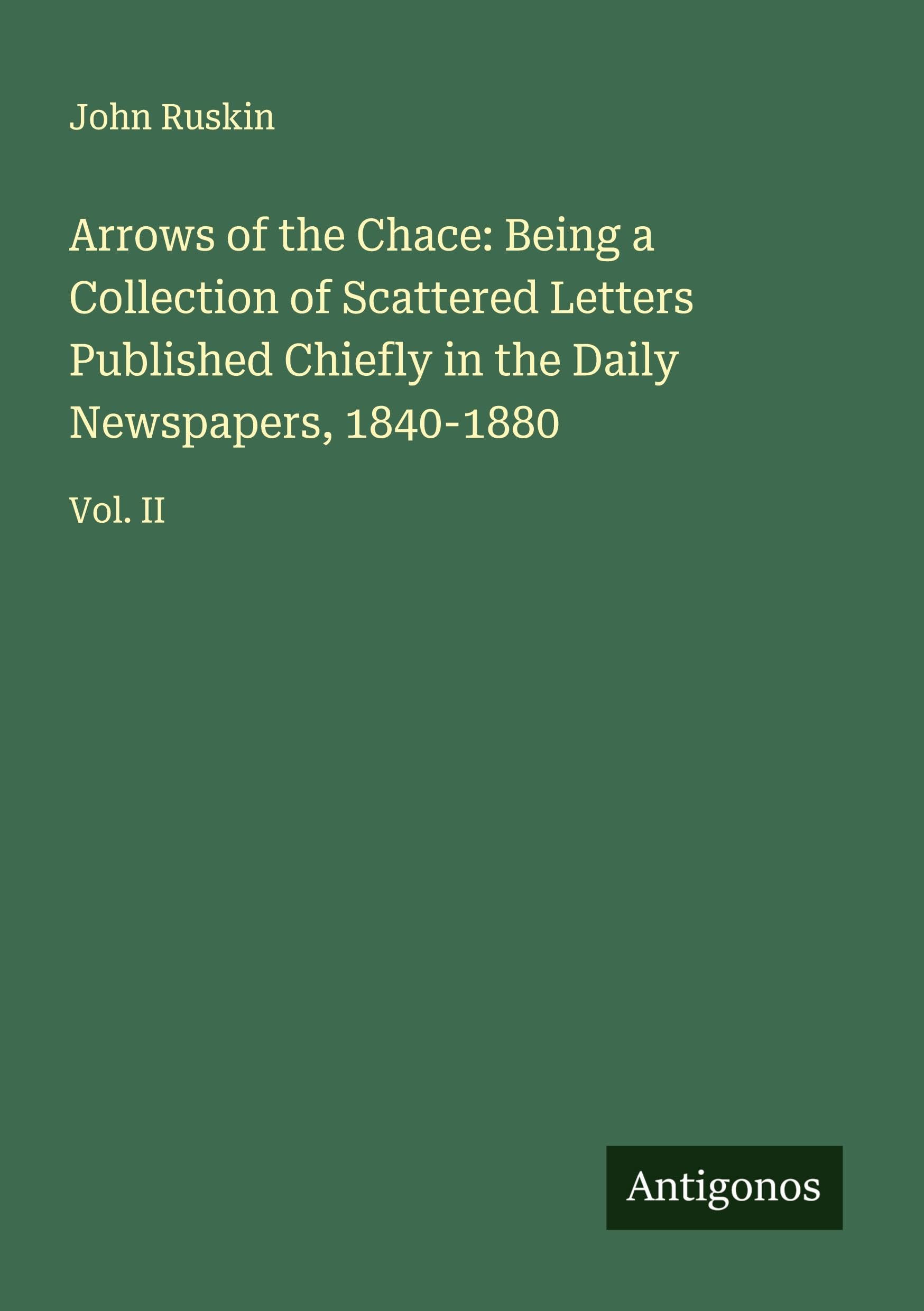 Arrows of the Chace: Being a Collection of Scattered Letters Published Chiefly in the Daily Newspapers, 1840-1880 Classics