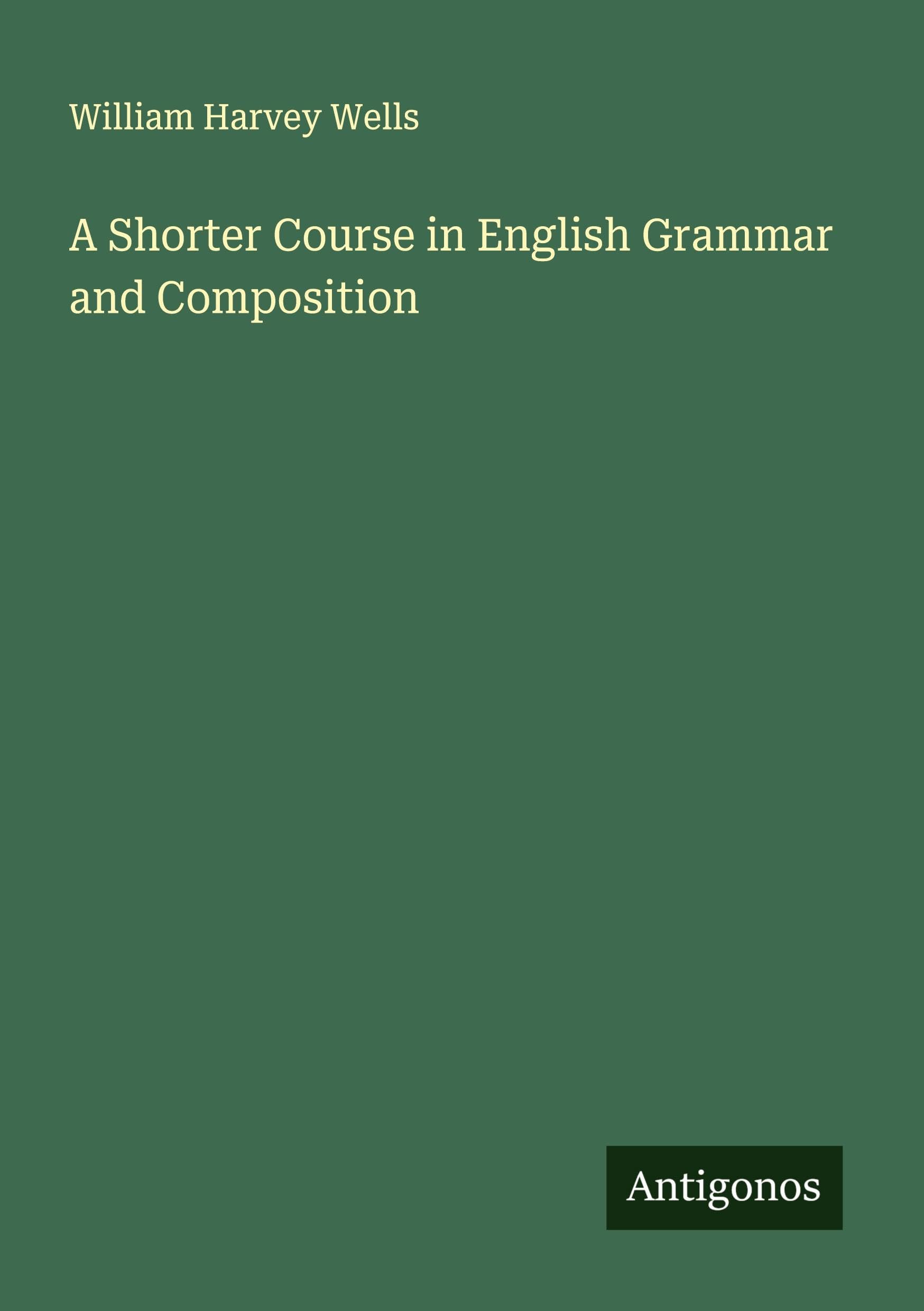 A Shorter Course in English Grammar and Composition Classics