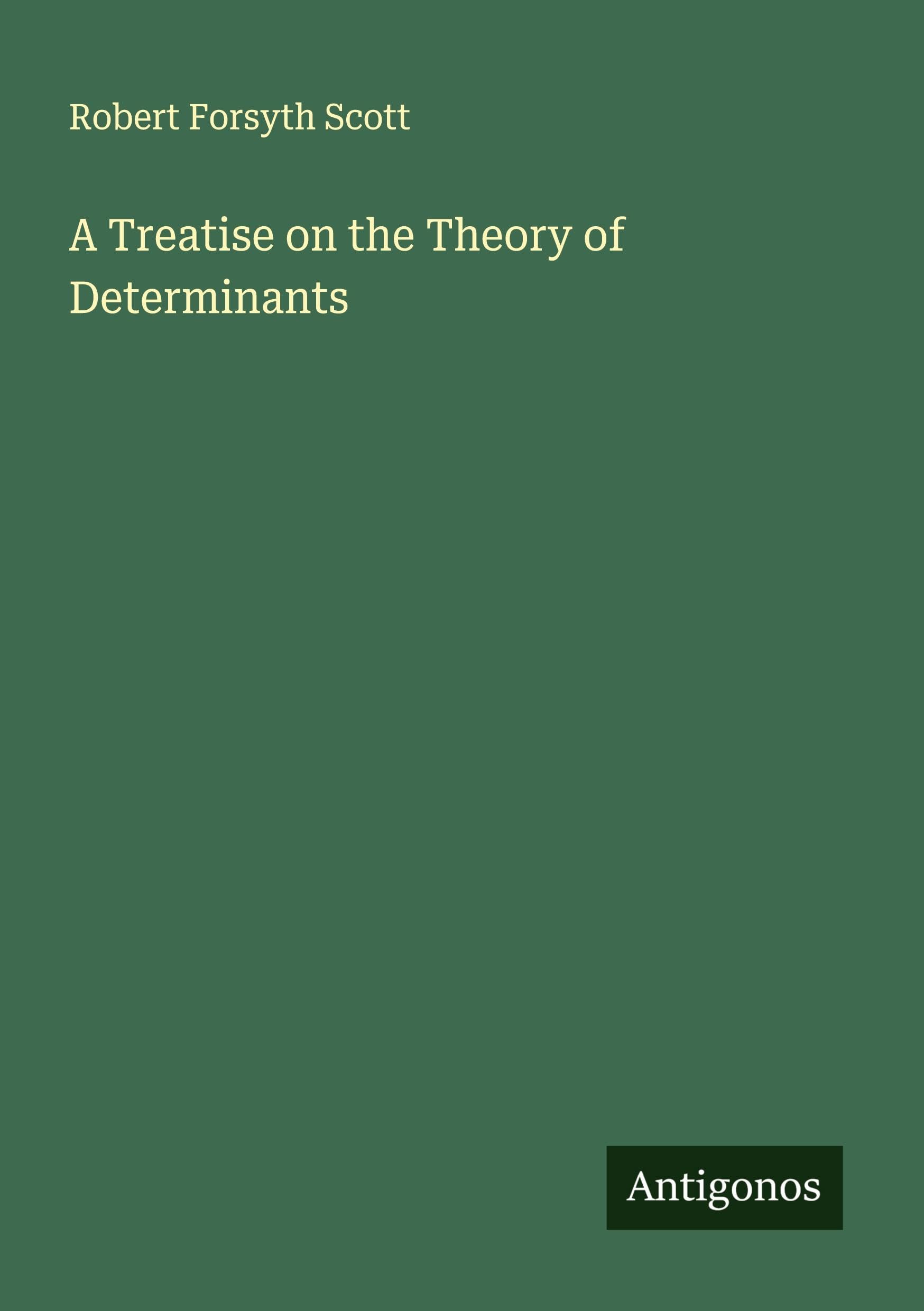 A Treatise on the Theory of Determinants Classics