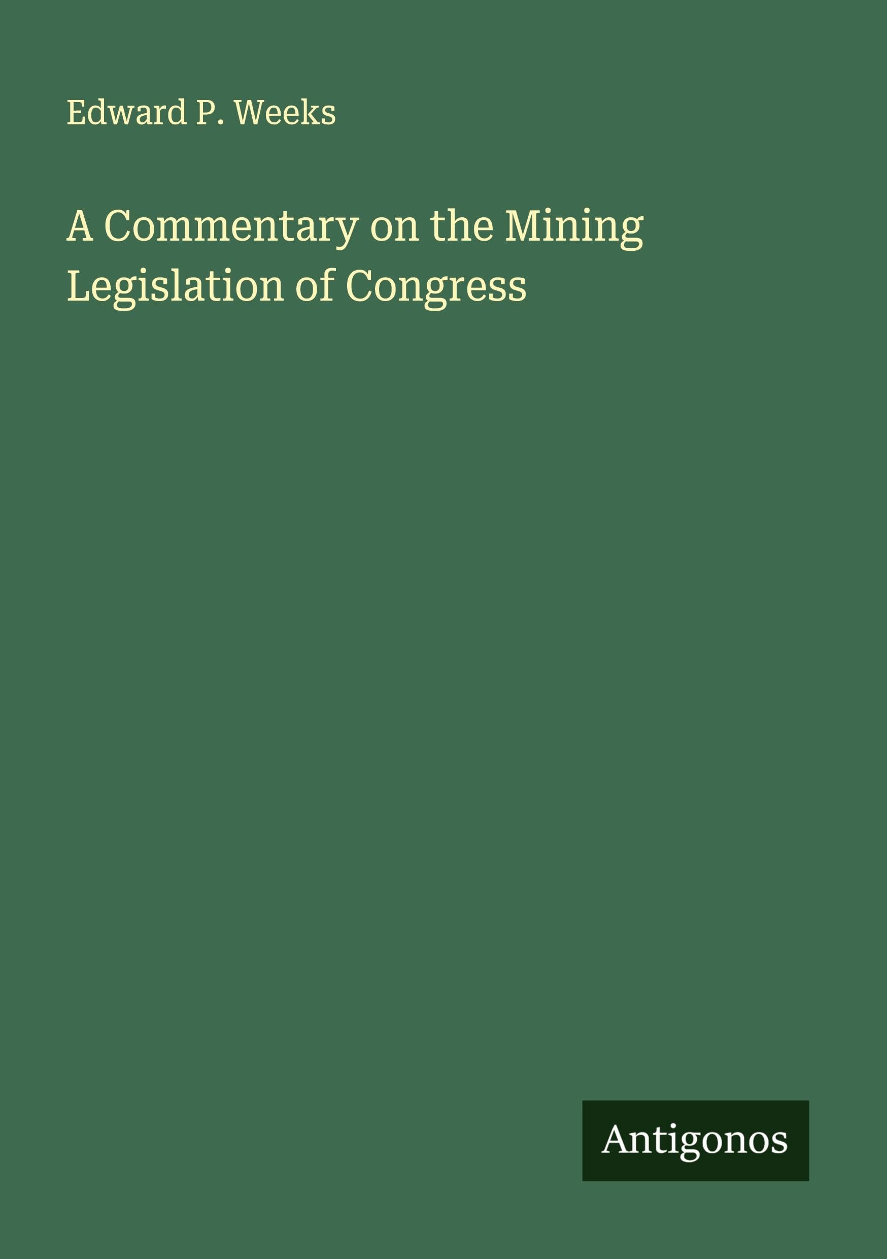 A Commentary on the Mining Legislation of Congress Classics
