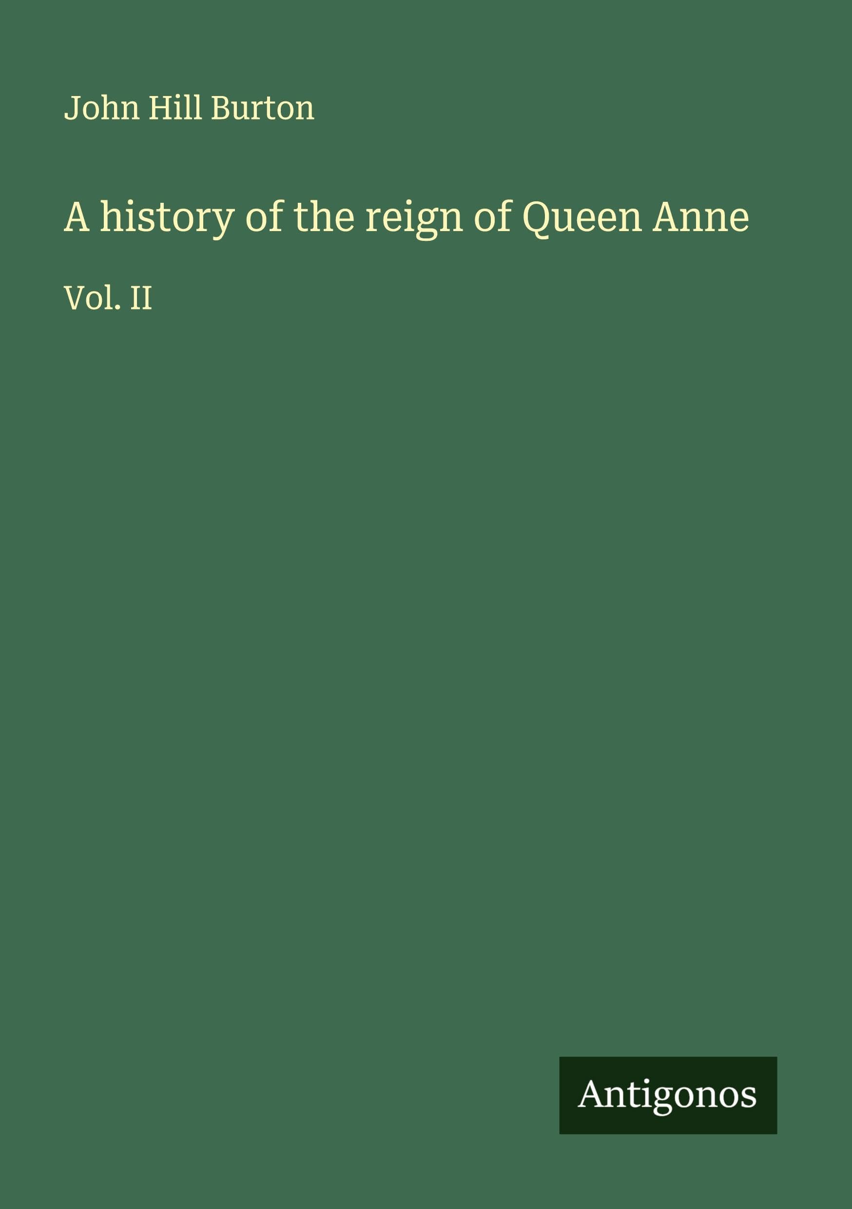 A history of the reign of Queen Anne Classics