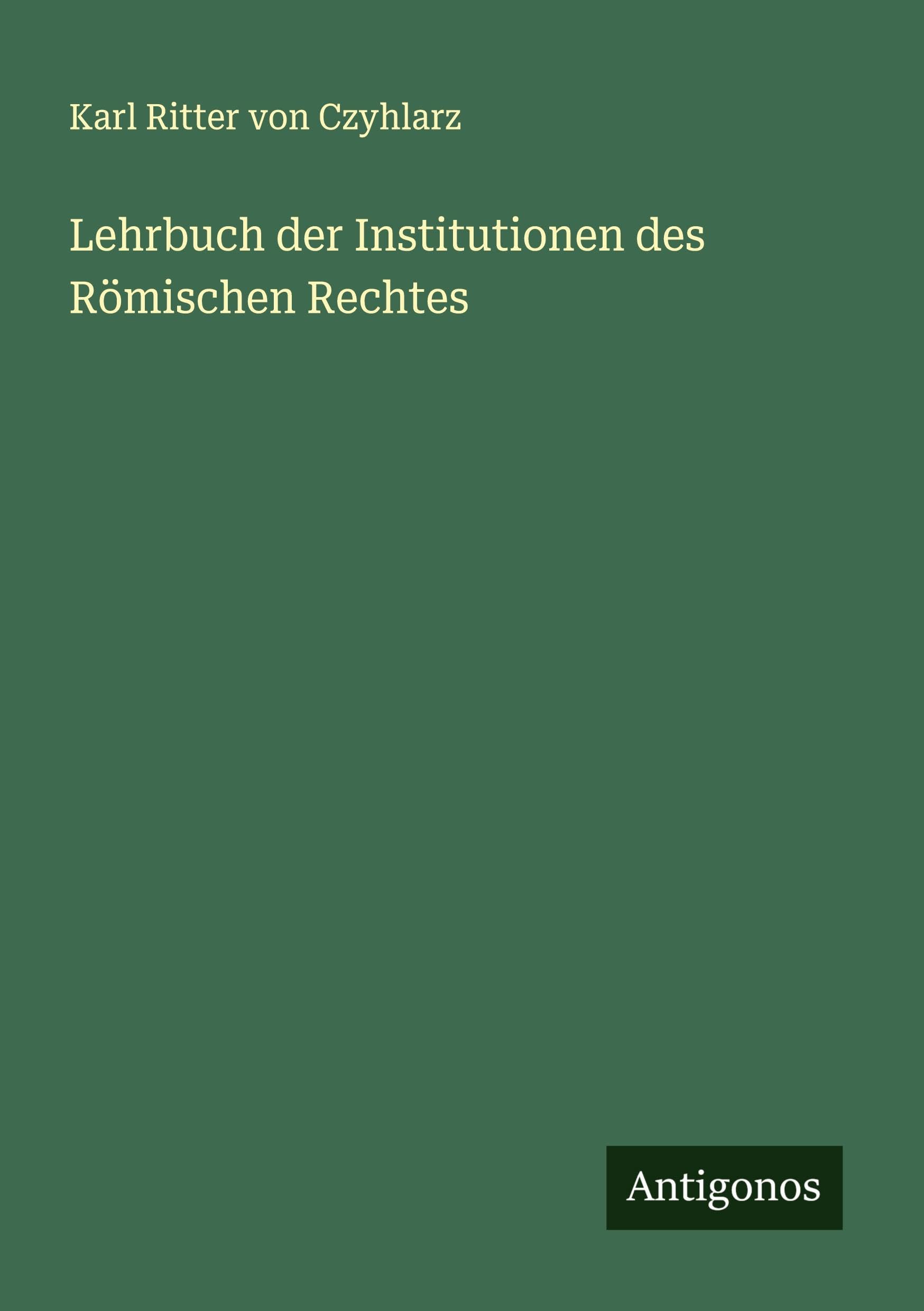 Lehrbuch der Institutionen des Römischen Rechtes Classics