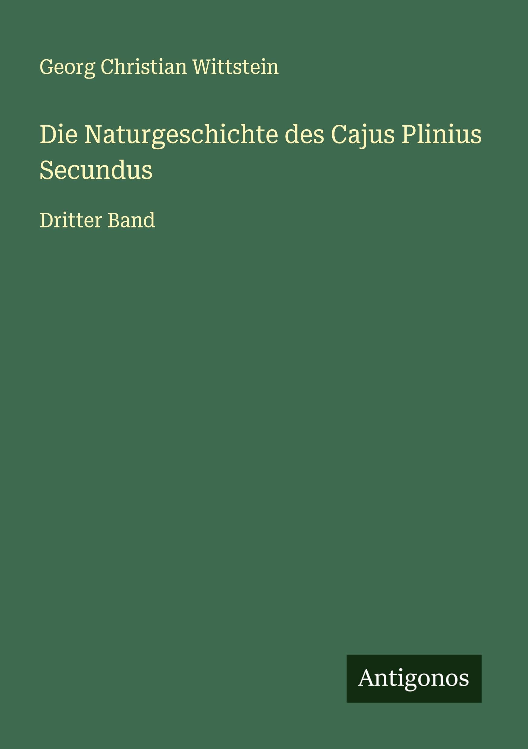 Die Naturgeschichte des Cajus Plinius Secundus Classics