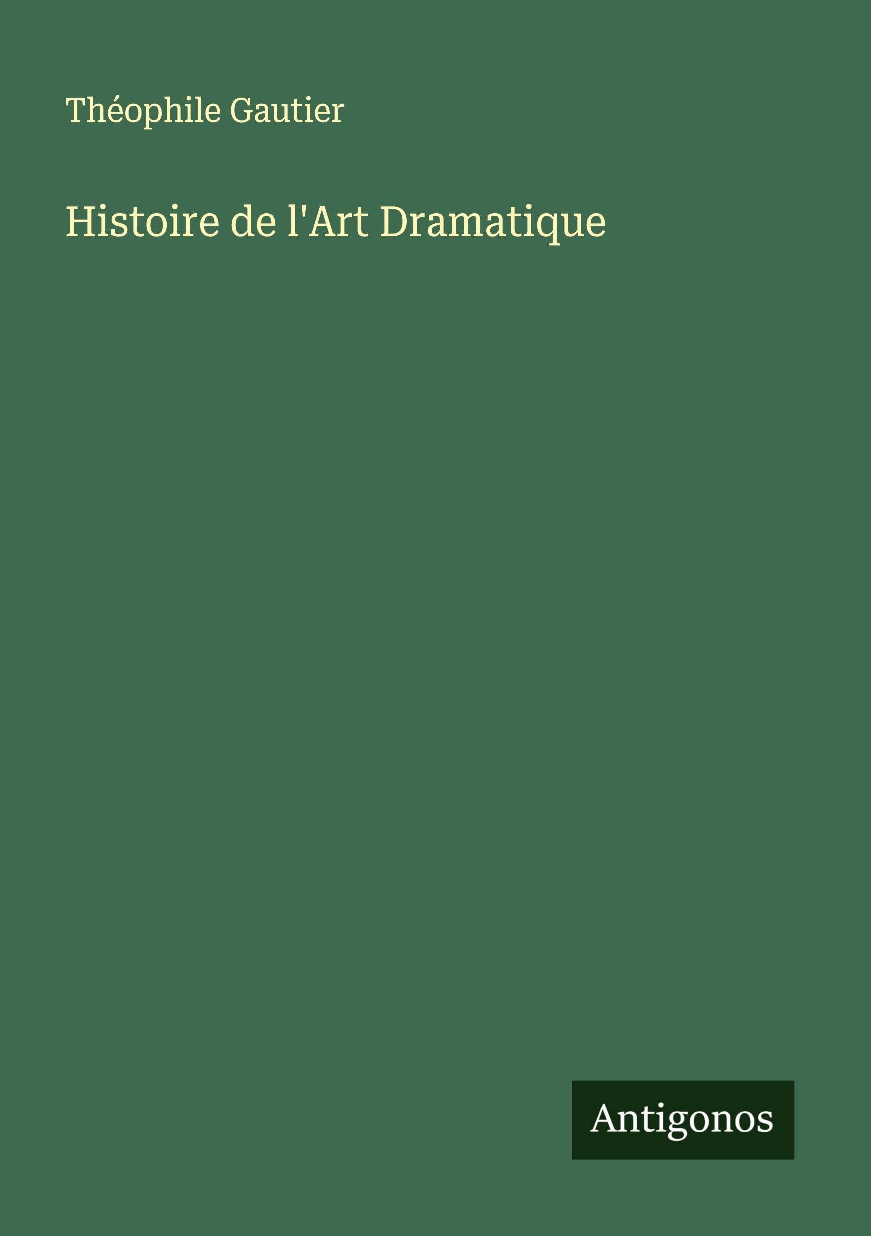 Histoire de l'Art Dramatique Classics