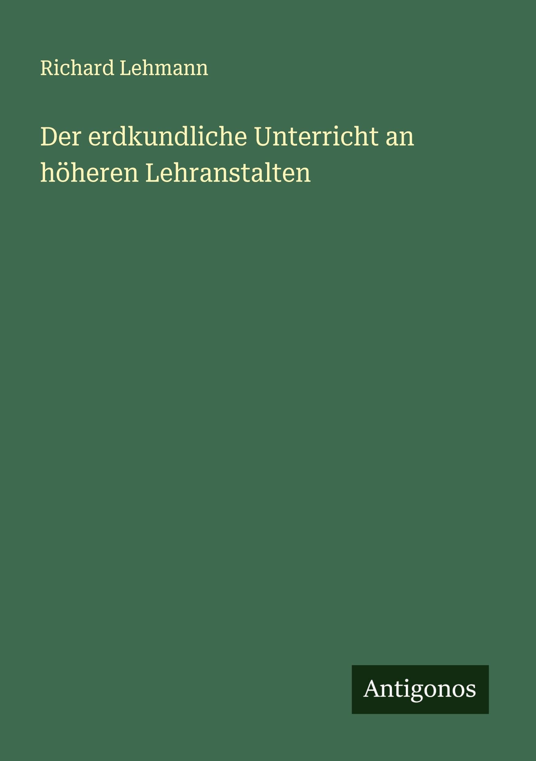 Der erdkundliche Unterricht an höheren Lehranstalten Classics