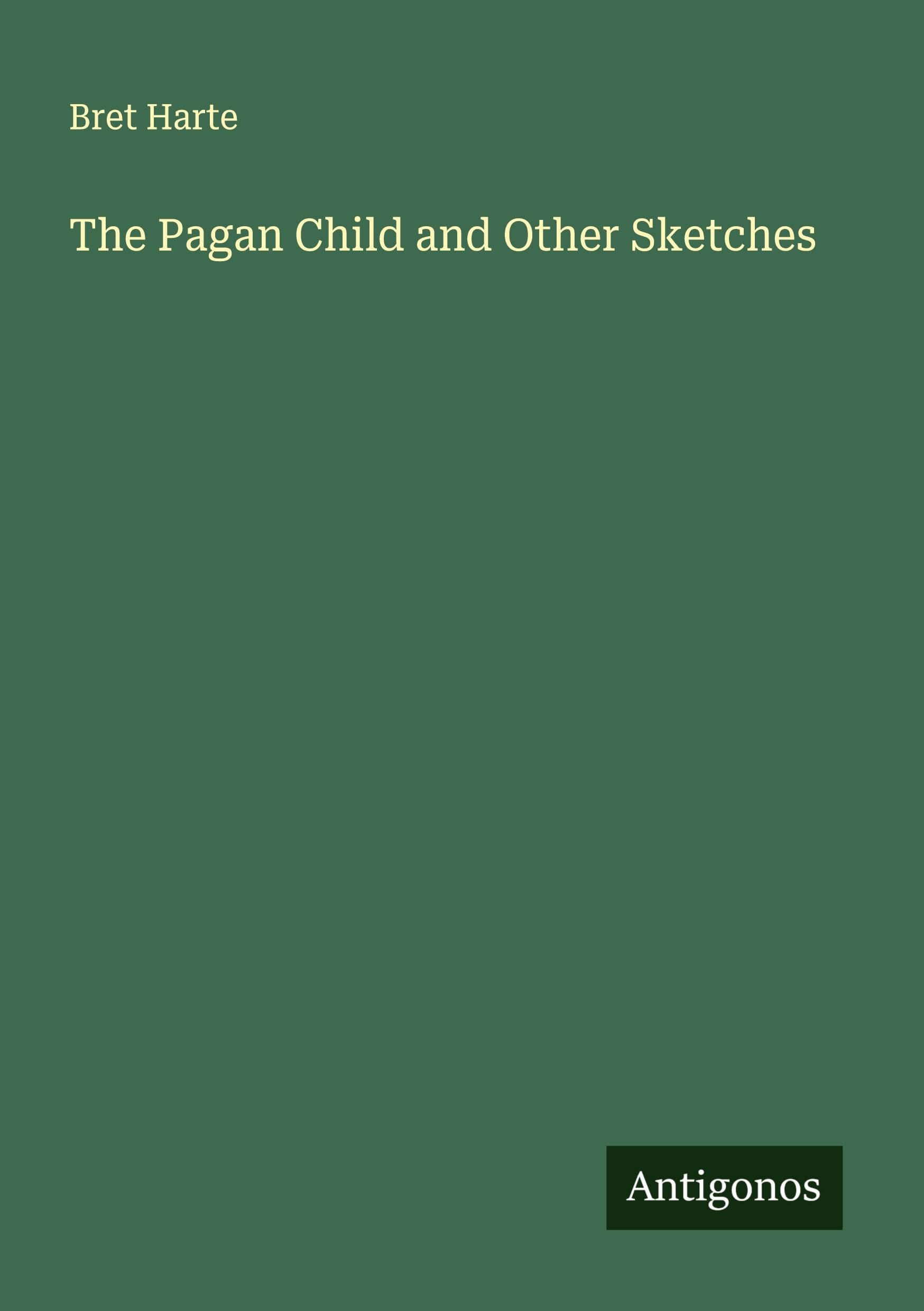 The Pagan Child and Other Sketches Classics
