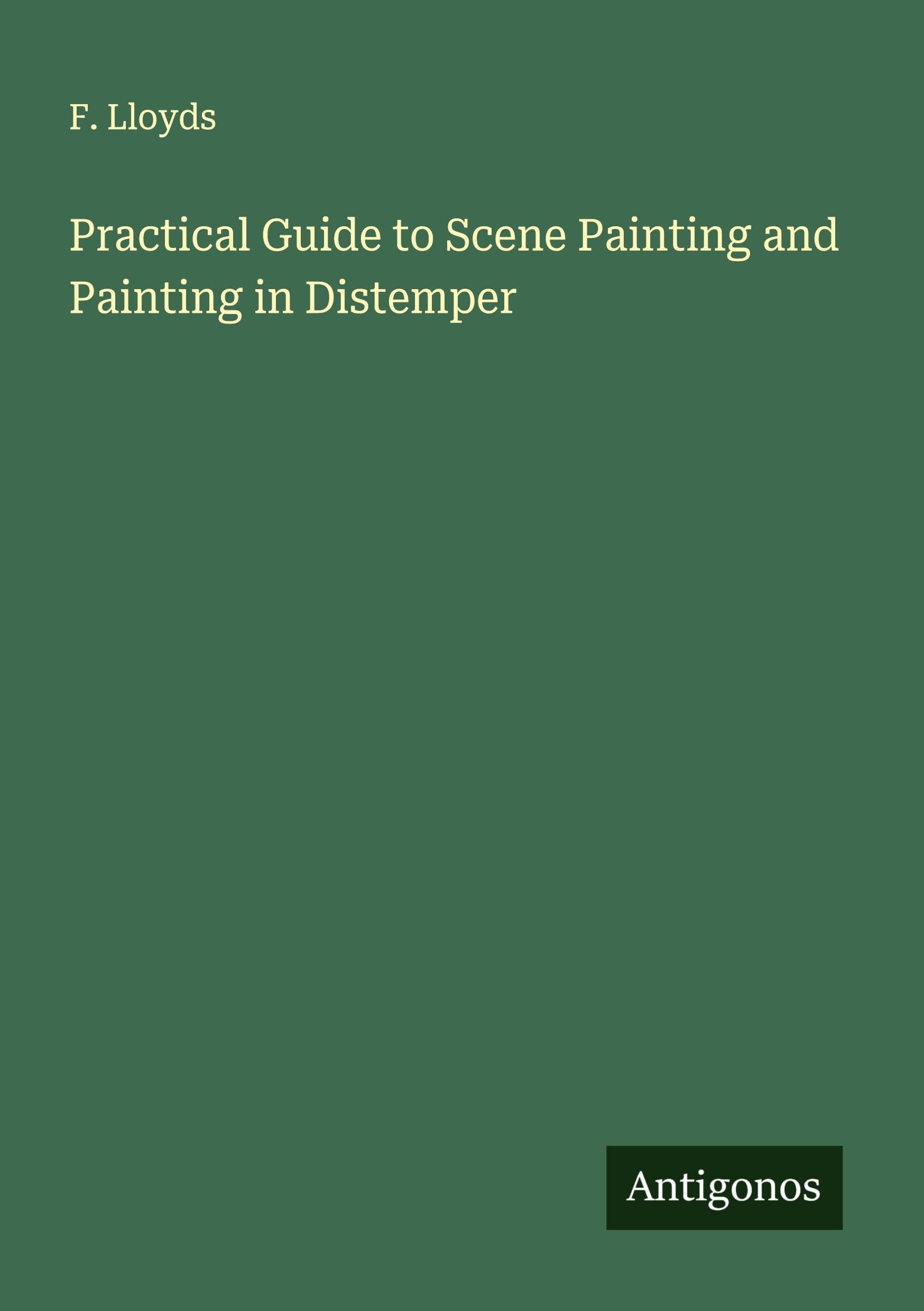 Practical Guide to Scene Painting and Painting in Distemper Classics