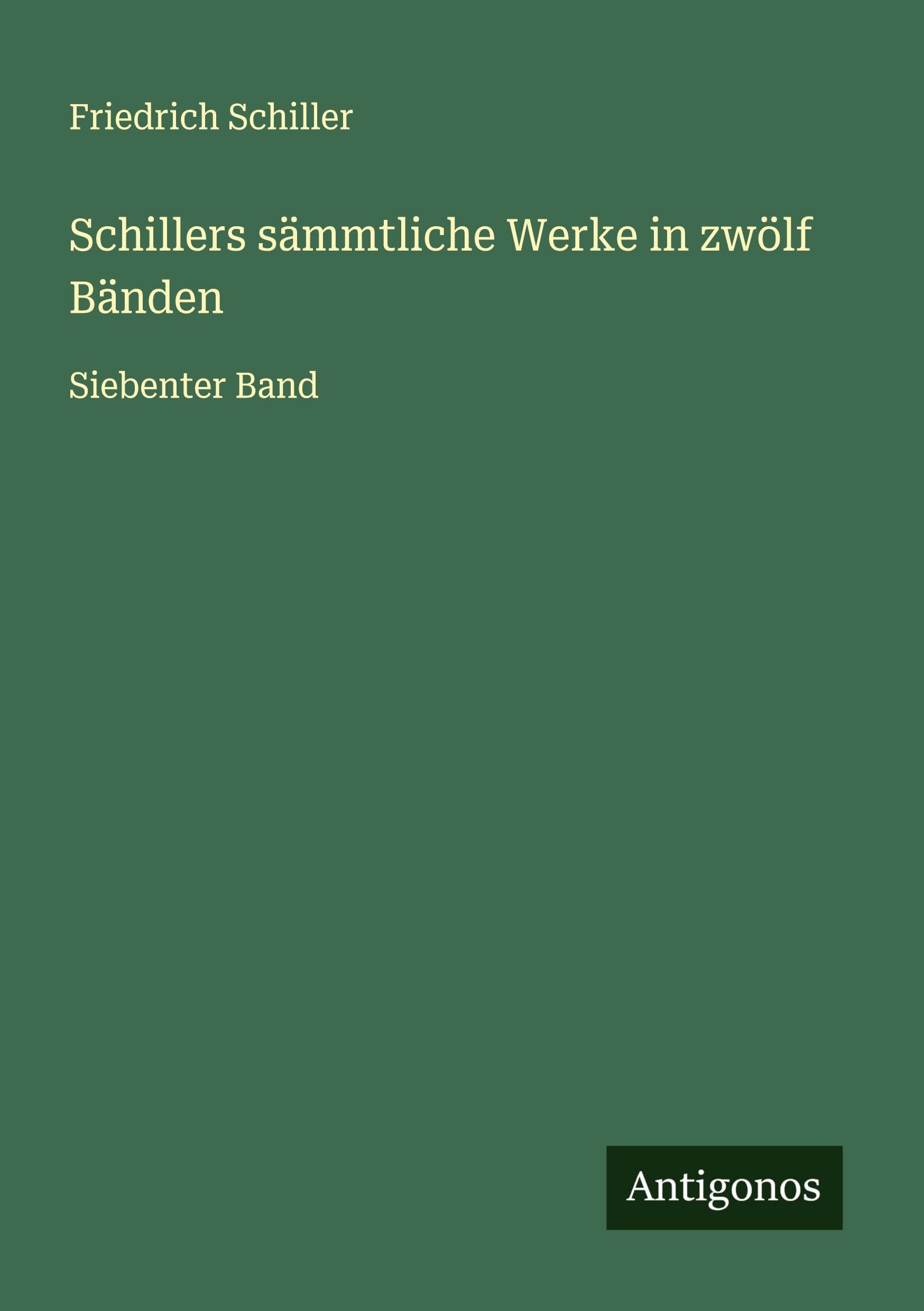 Schillers sämmtliche Werke in zwölf Bänden Classics