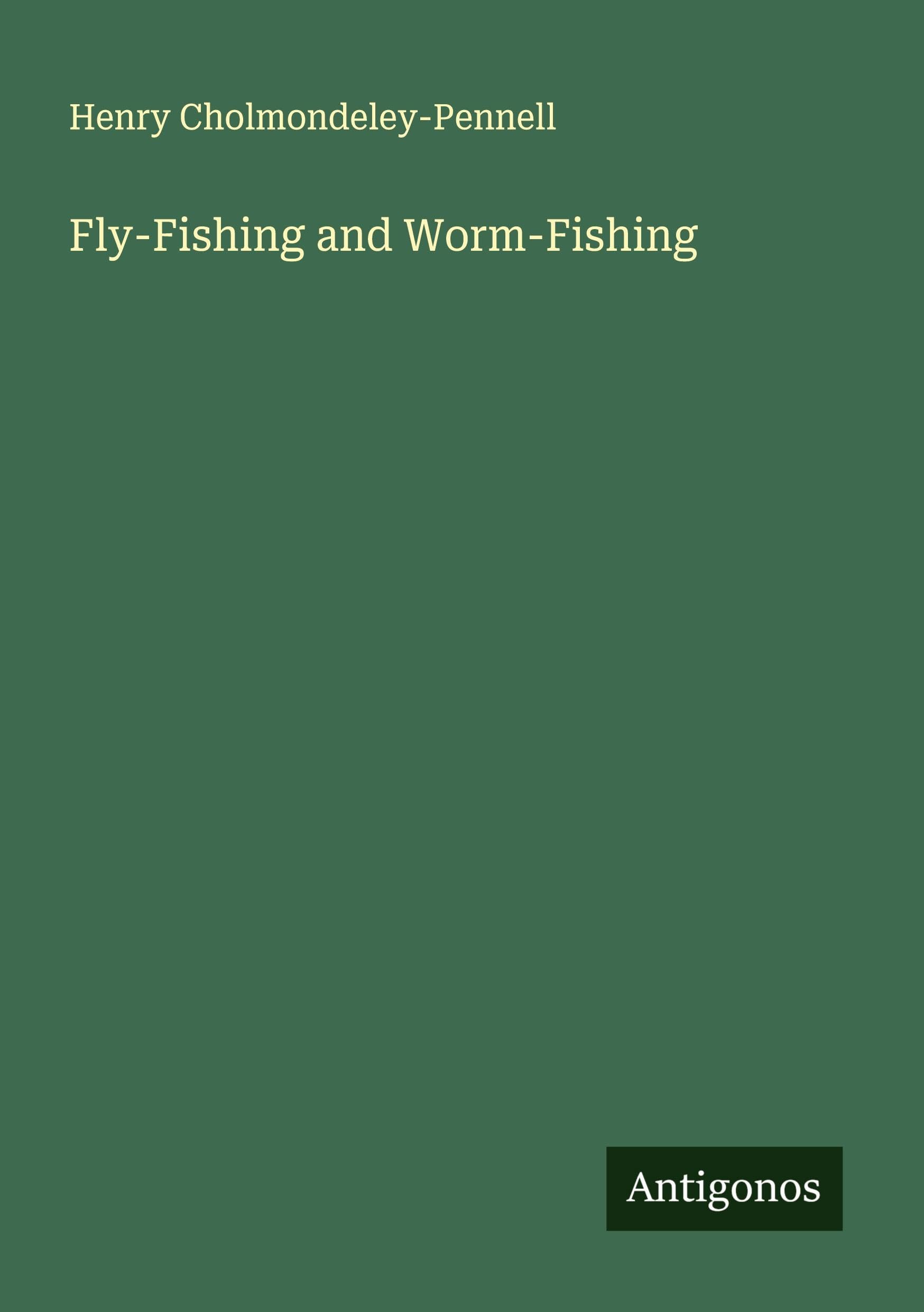 Fly-Fishing and Worm-Fishing Classics