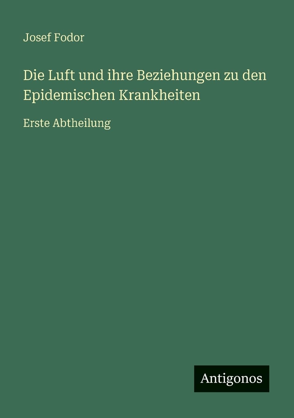 Die Luft und ihre Beziehungen zu den Epidemischen Krankheiten Classics