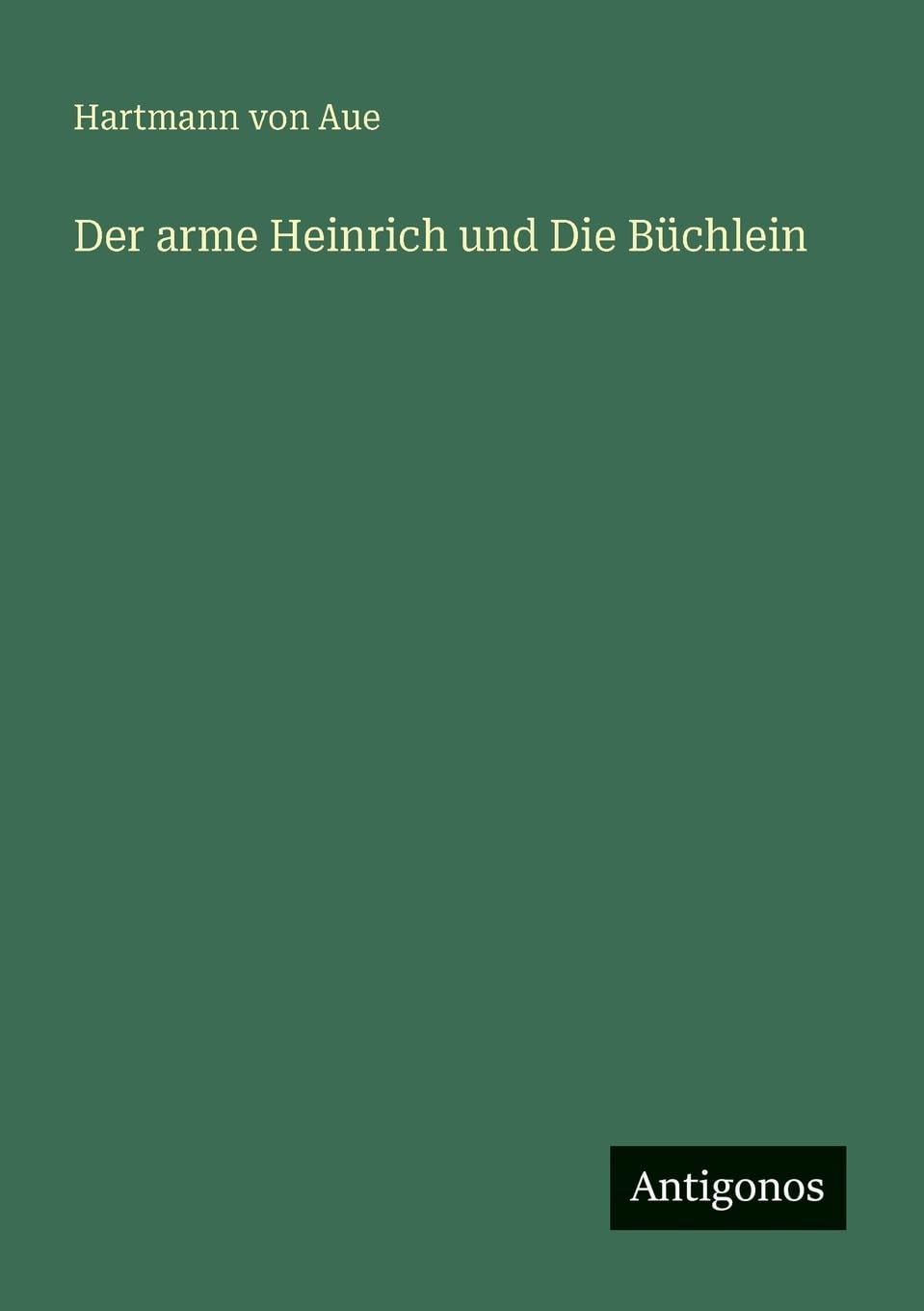 Der arme Heinrich und Die Büchlein Classics