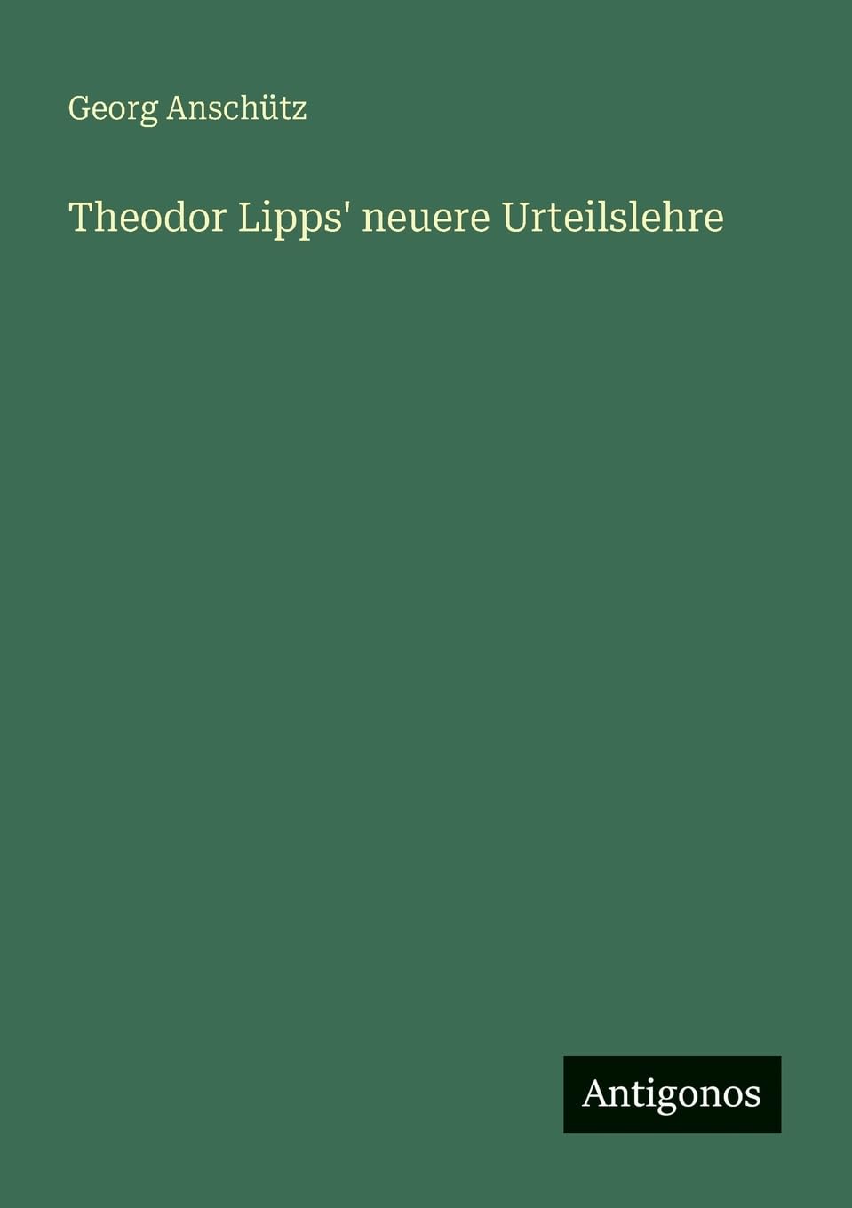Theodor Lipps' neuere Urteilslehre Classics