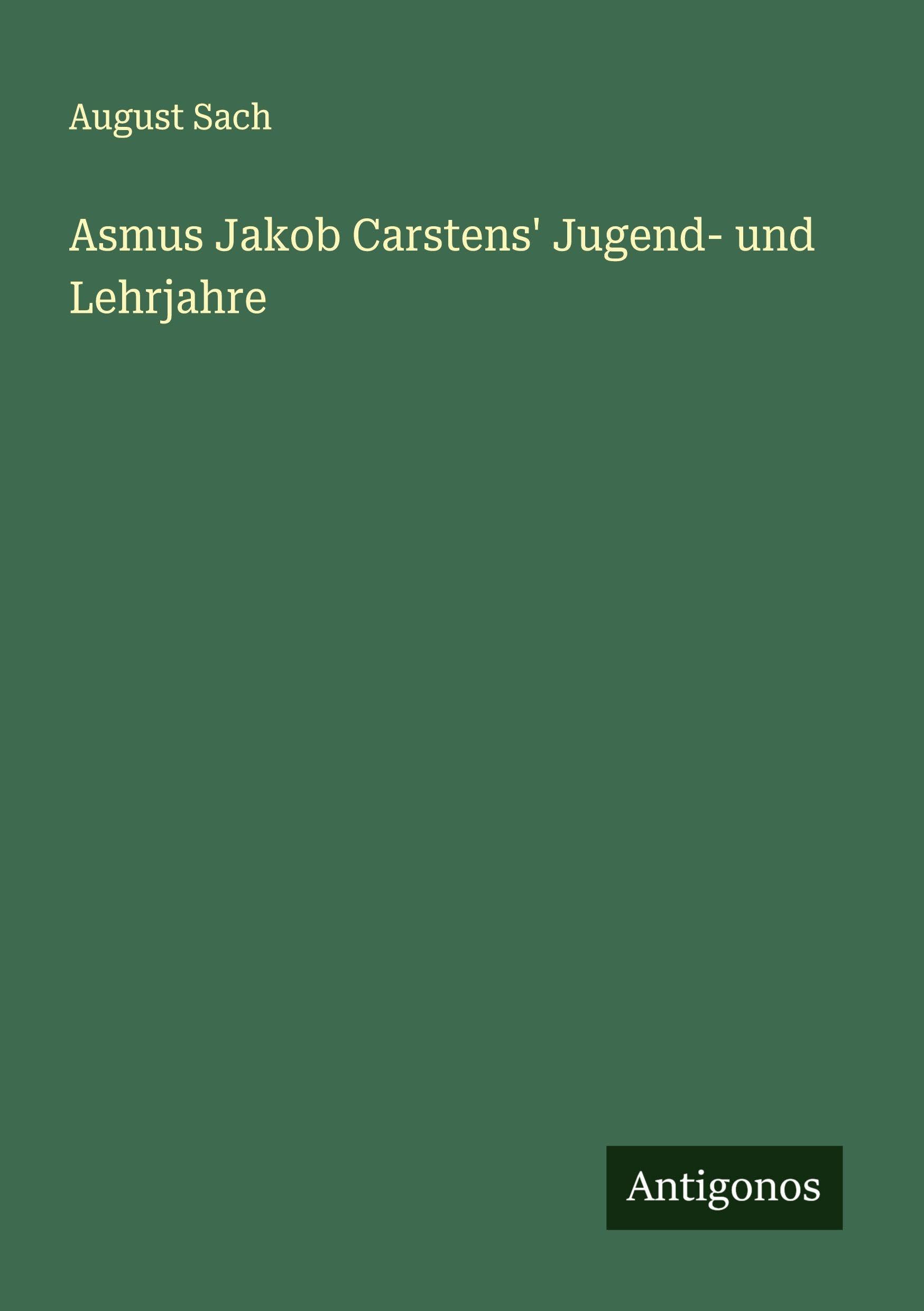 Asmus Jakob Carstens' Jugend- und Lehrjahre Classics