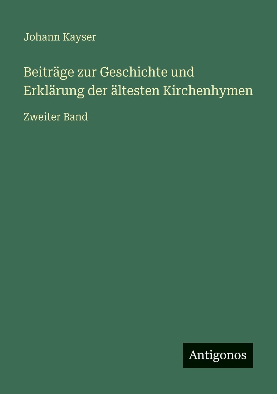 Beiträge zur Geschichte und Erklärung der ältesten Kirchenhymen Classics