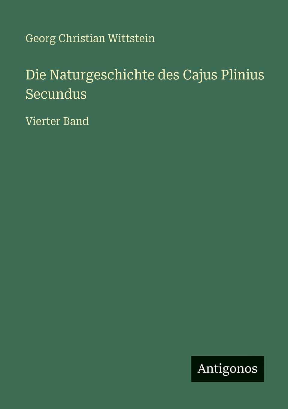 Die Naturgeschichte des Cajus Plinius Secundus Classics