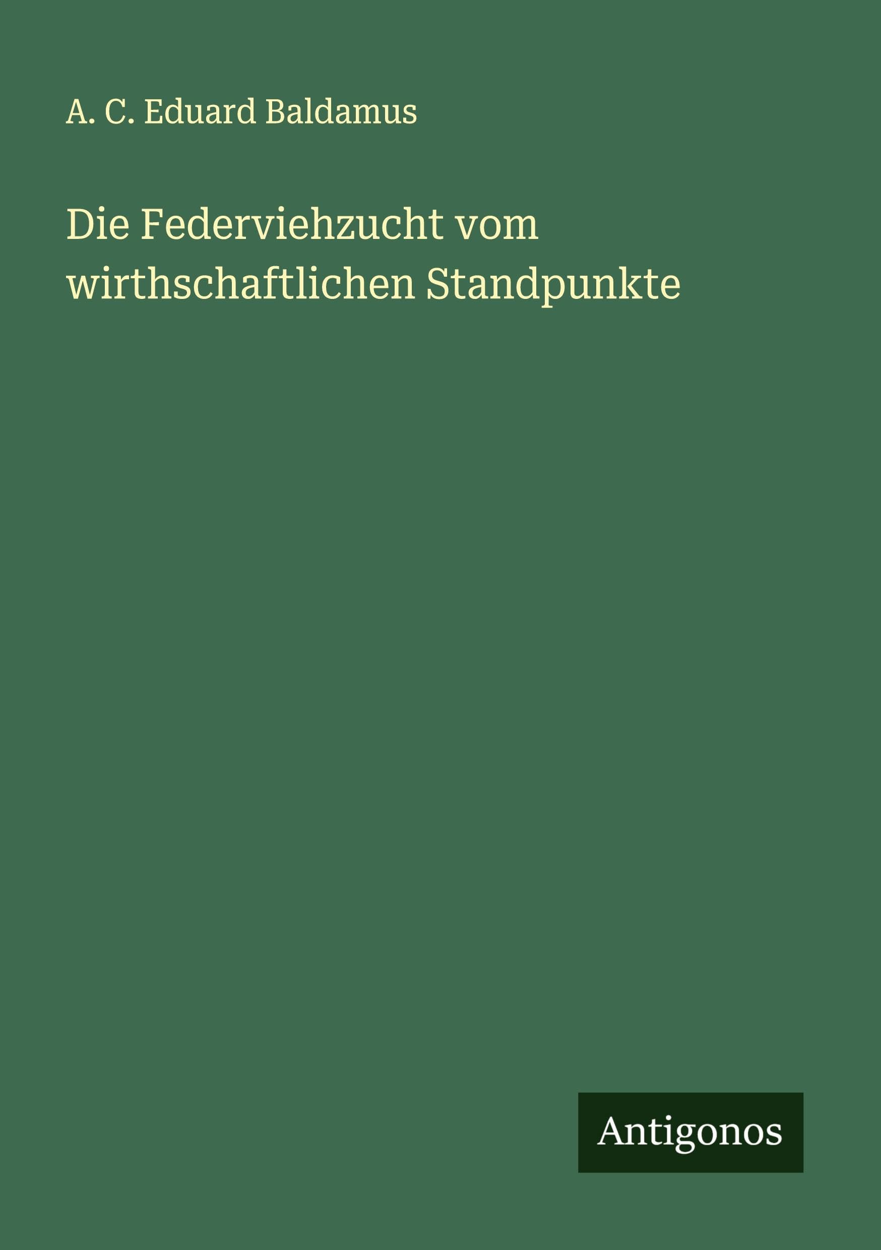 Die Federviehzucht vom wirthschaftlichen Standpunkte Classics
