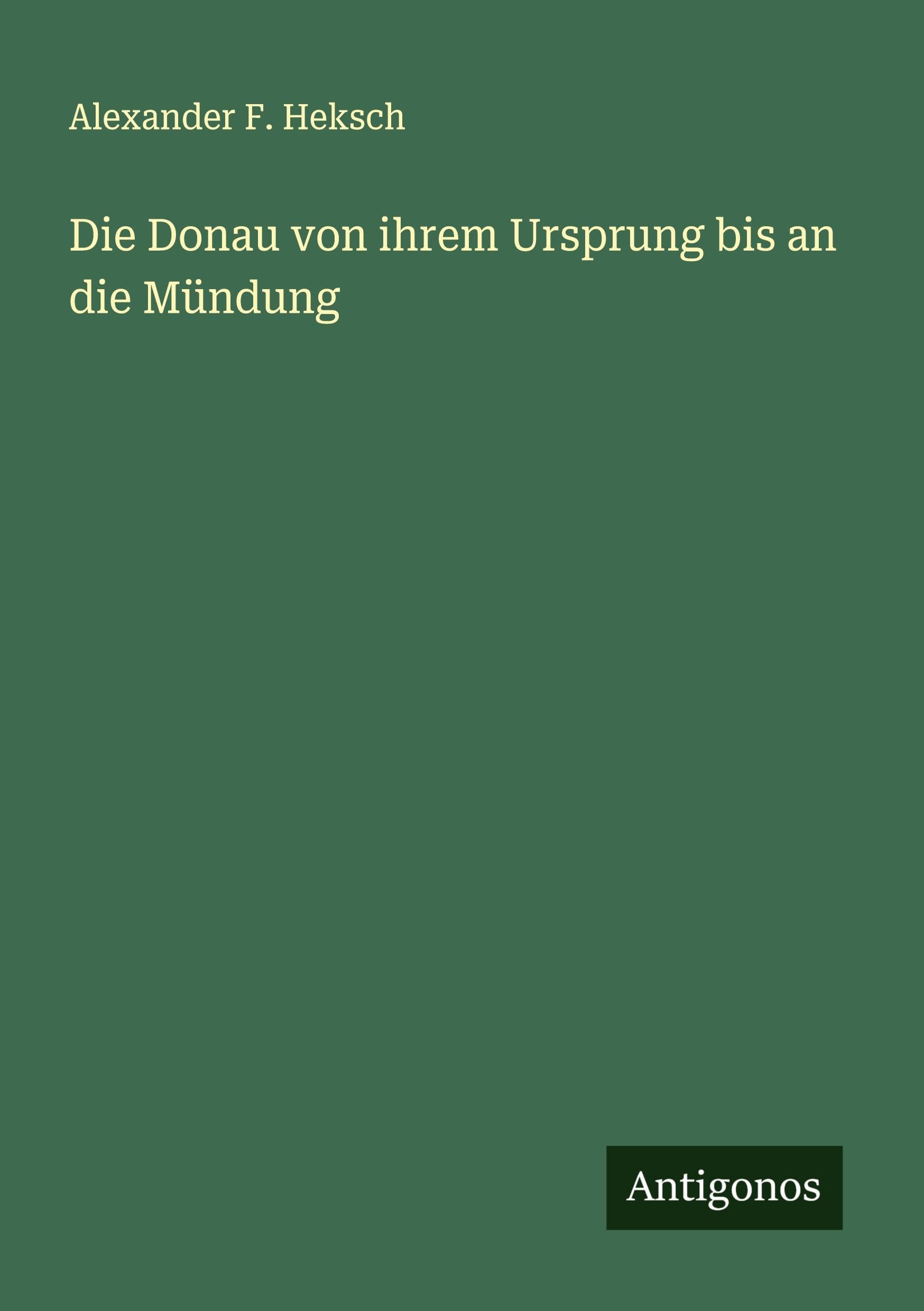 Die Donau von ihrem Ursprung bis an die Mündung Classics