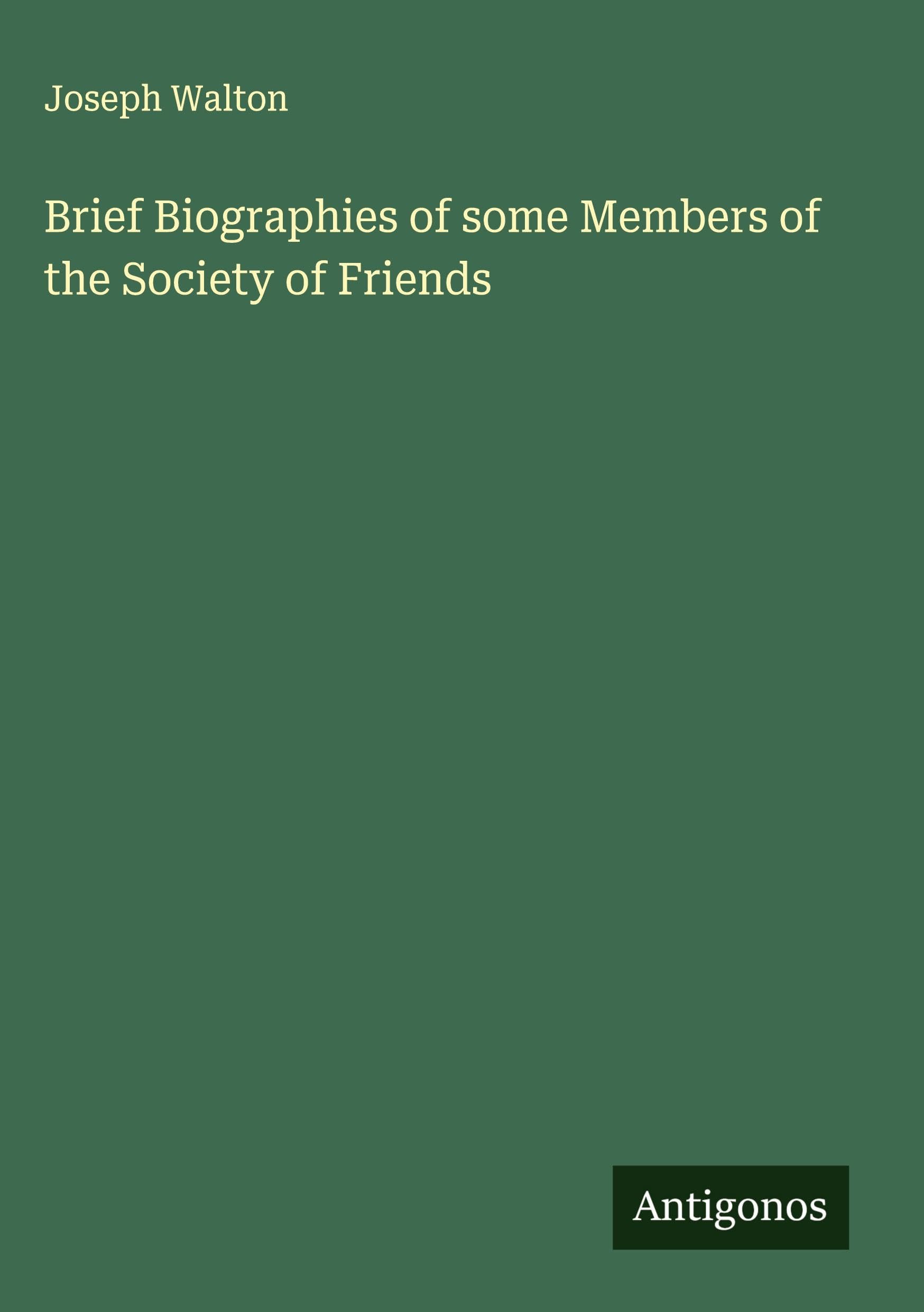 Brief Biographies of some Members of the Society of Friends Classics