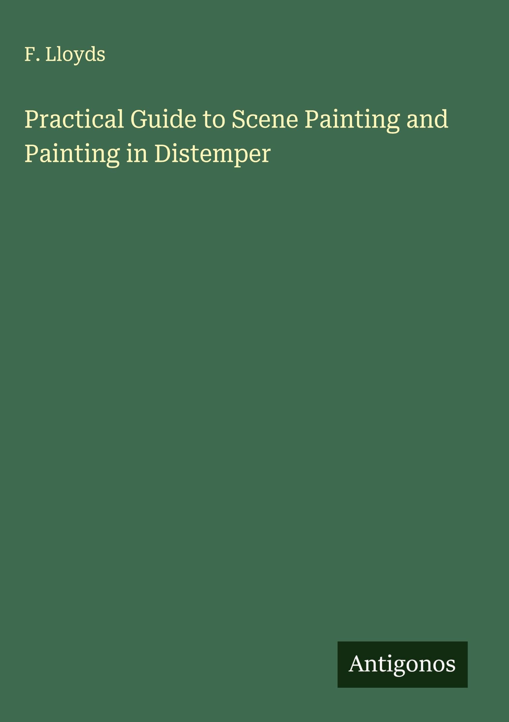 Practical Guide to Scene Painting and Painting in Distemper Classics