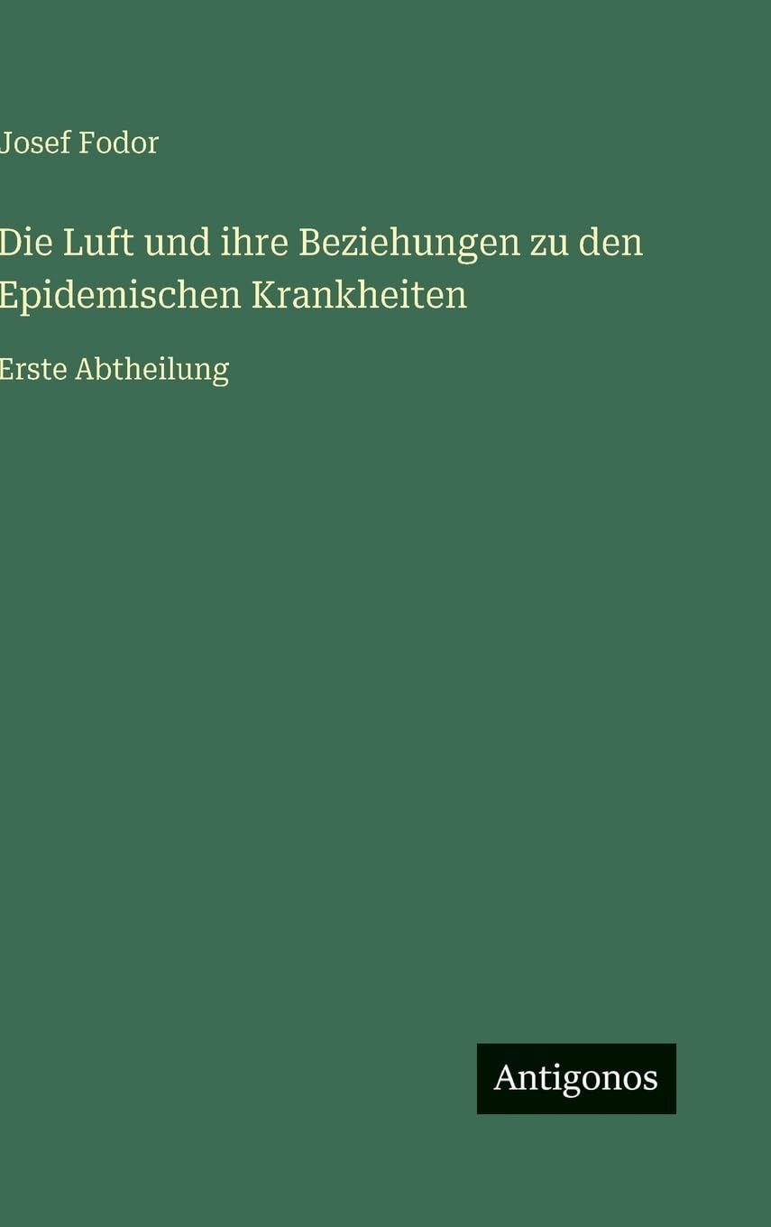 Die Luft und ihre Beziehungen zu den Epidemischen Krankheiten Classics